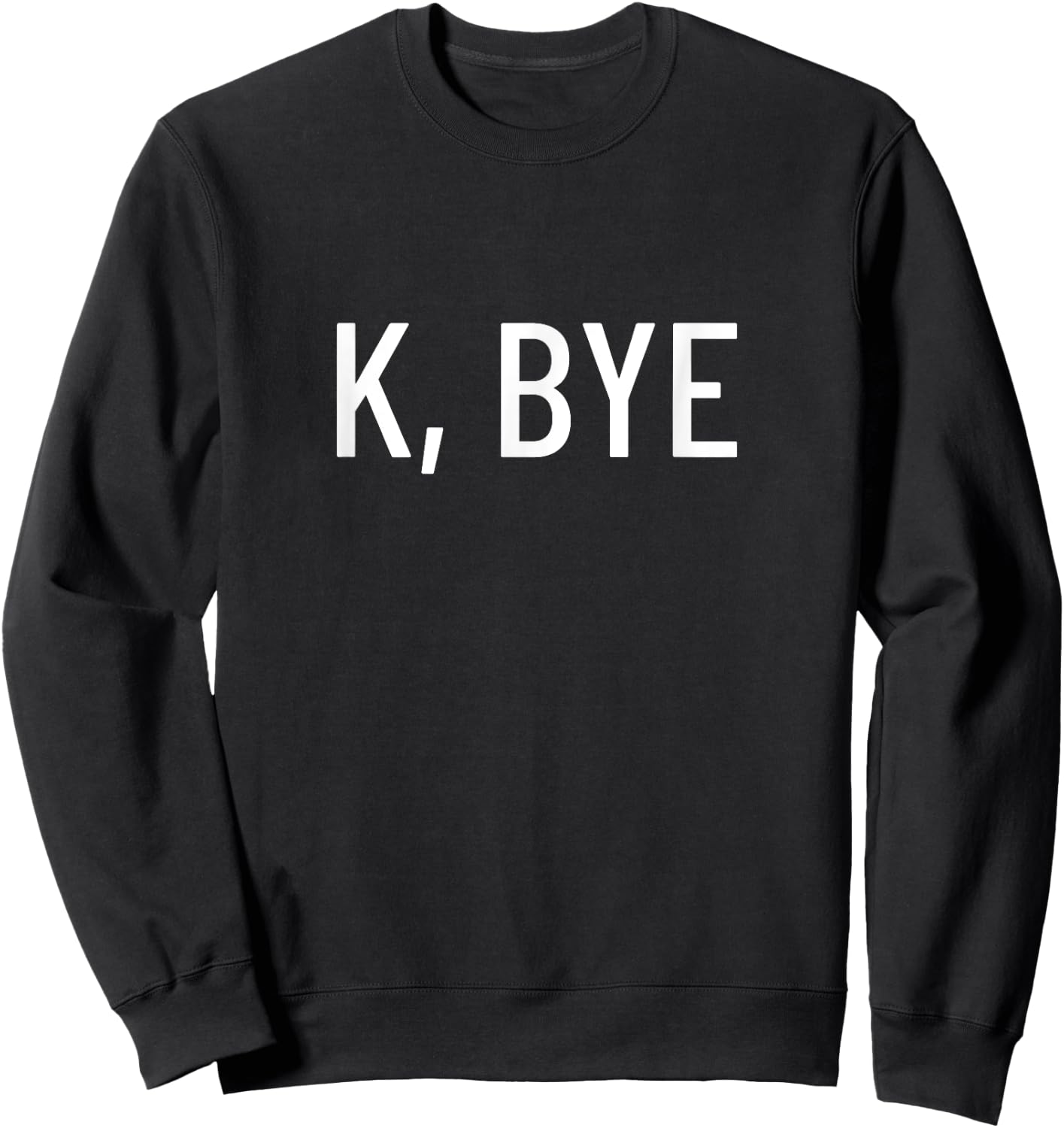 K, bye Sweatshirt - Sweatshirt | Black