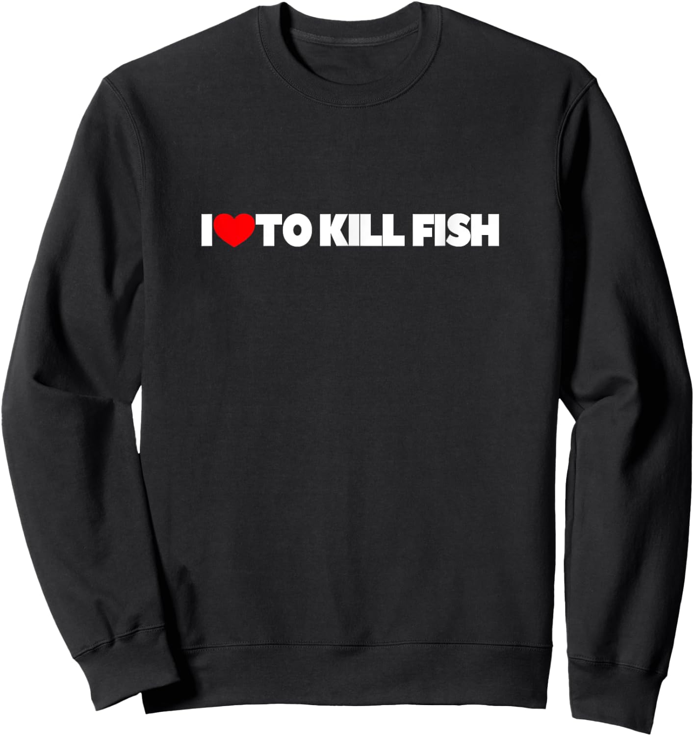 I Love To Kill Fish Sweatshirt - Sweatshirt | Black
