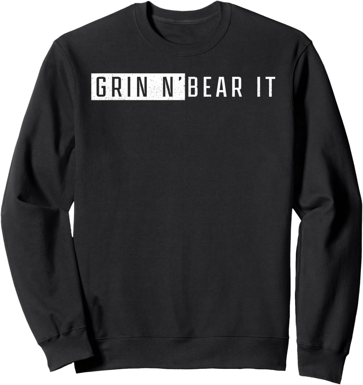 Grin and Bear It Survival Quote Sweatshirt - Sweatshirt | Black