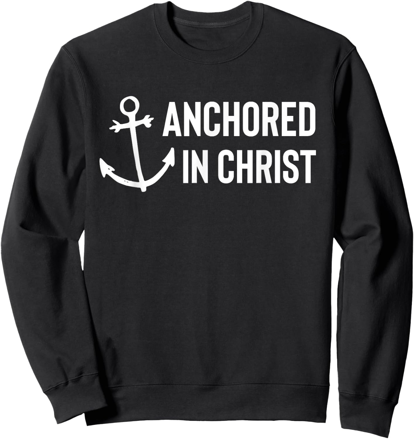 Anchored In Christ Christian Faith Deluxe Sweatshirt - Sweatshirt | Black