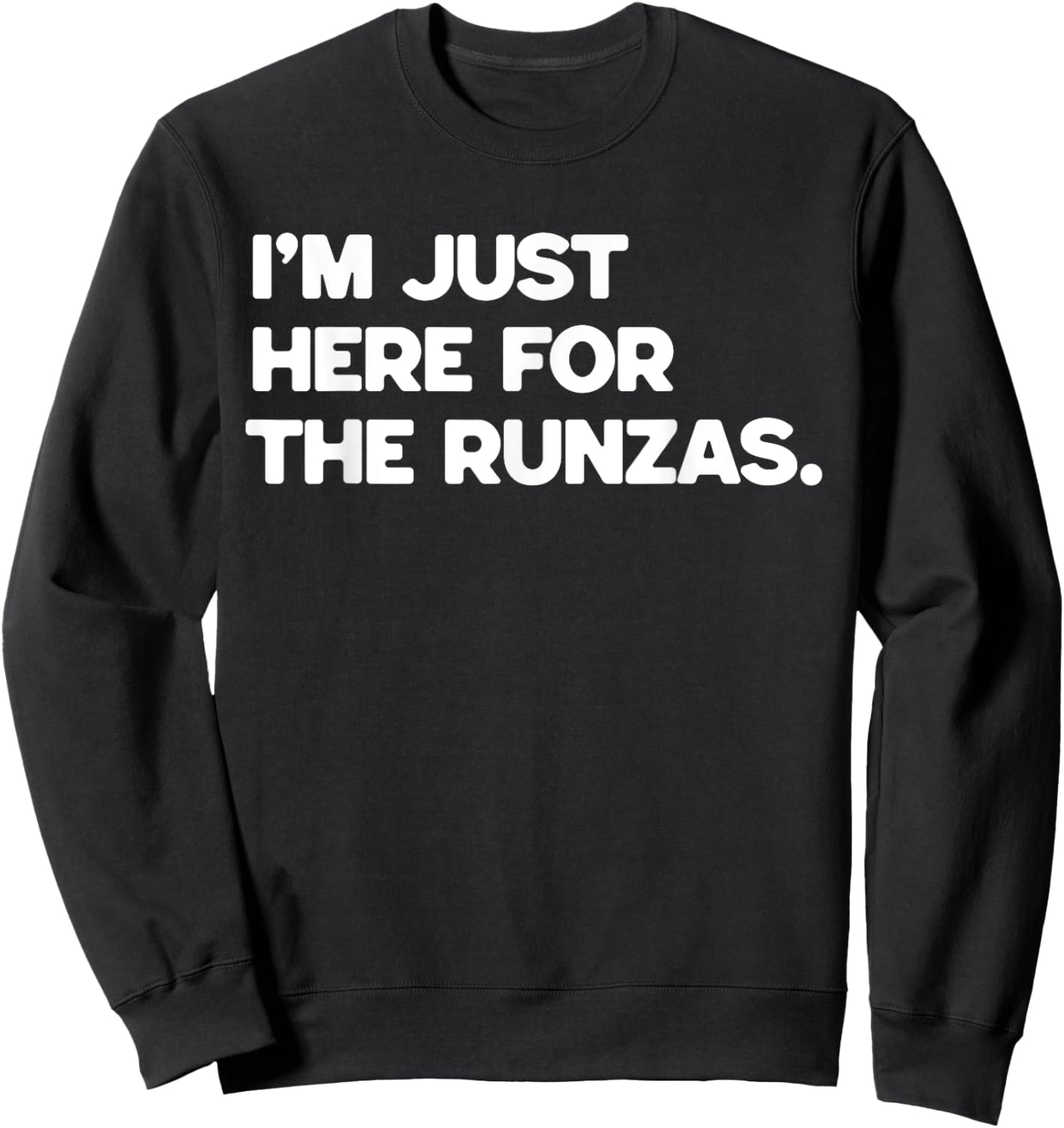 I’m Just Here For The Runzas | Nebraska Funny Runza Sandwich Sweatshirt - Sweatshirt | Black