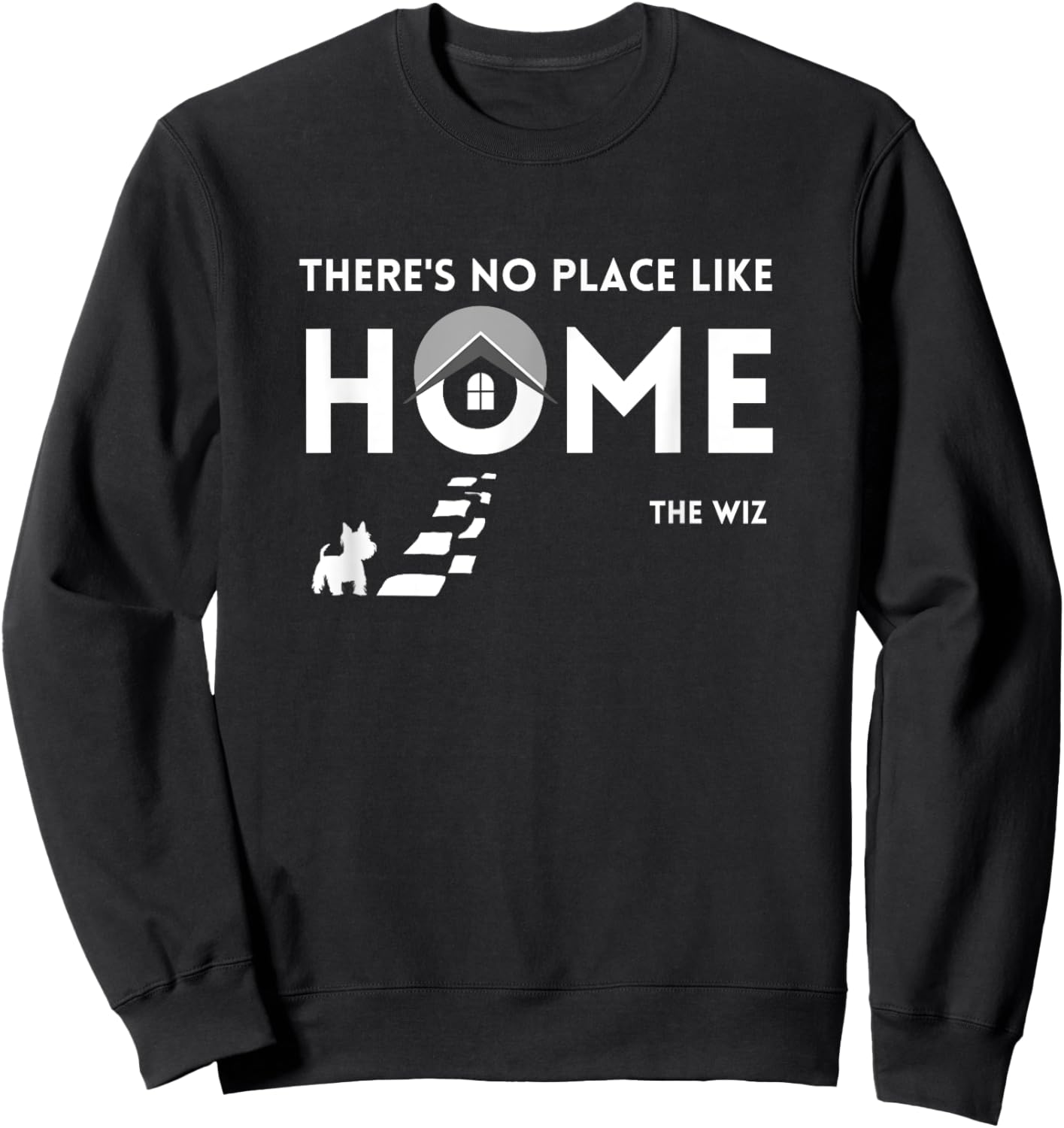 No Place Like Home Wiz Movie Quotes Black Movies Film Sweatshirt - Sweatshirt | Black