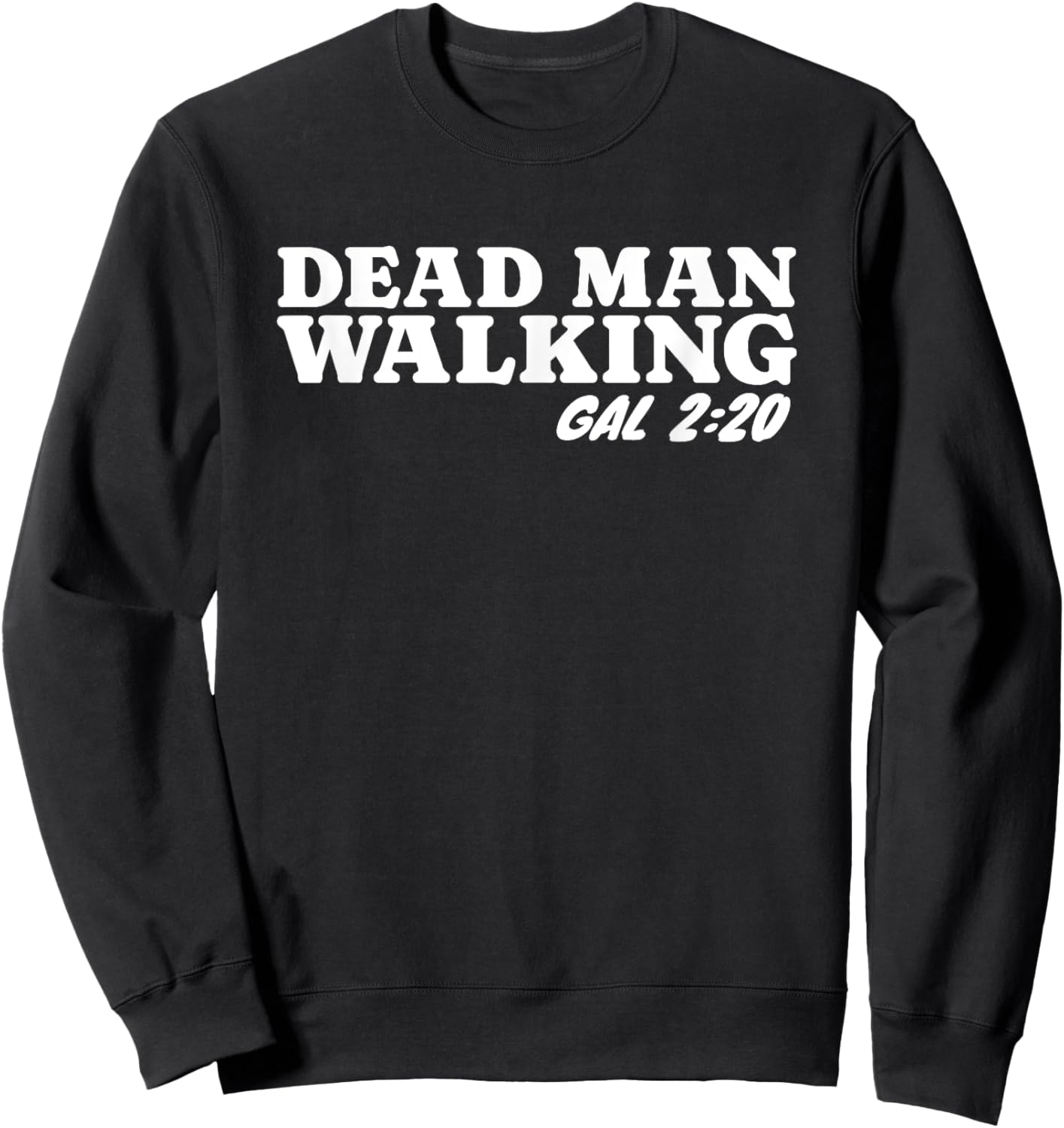 Christian Dead Man Walking Galatians 2:20 Bible Study Lesson Sweatshirt - Sweatshirt | Black