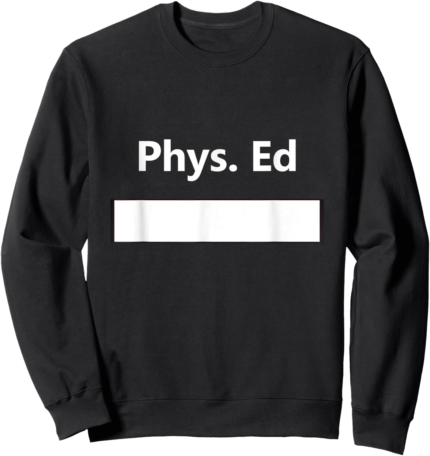 Physical Education PE Class Gym Uniform School Student Gift Sweatshirt - Sweatshirt | Black