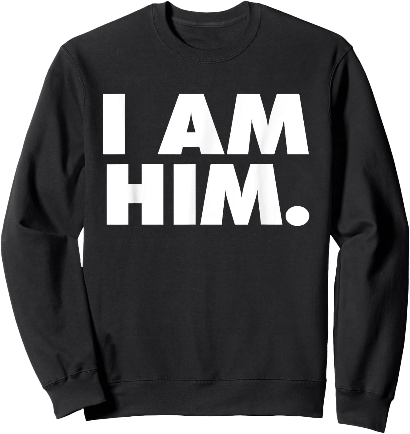 I am Him Sweatshirt - Sweatshirt | Black