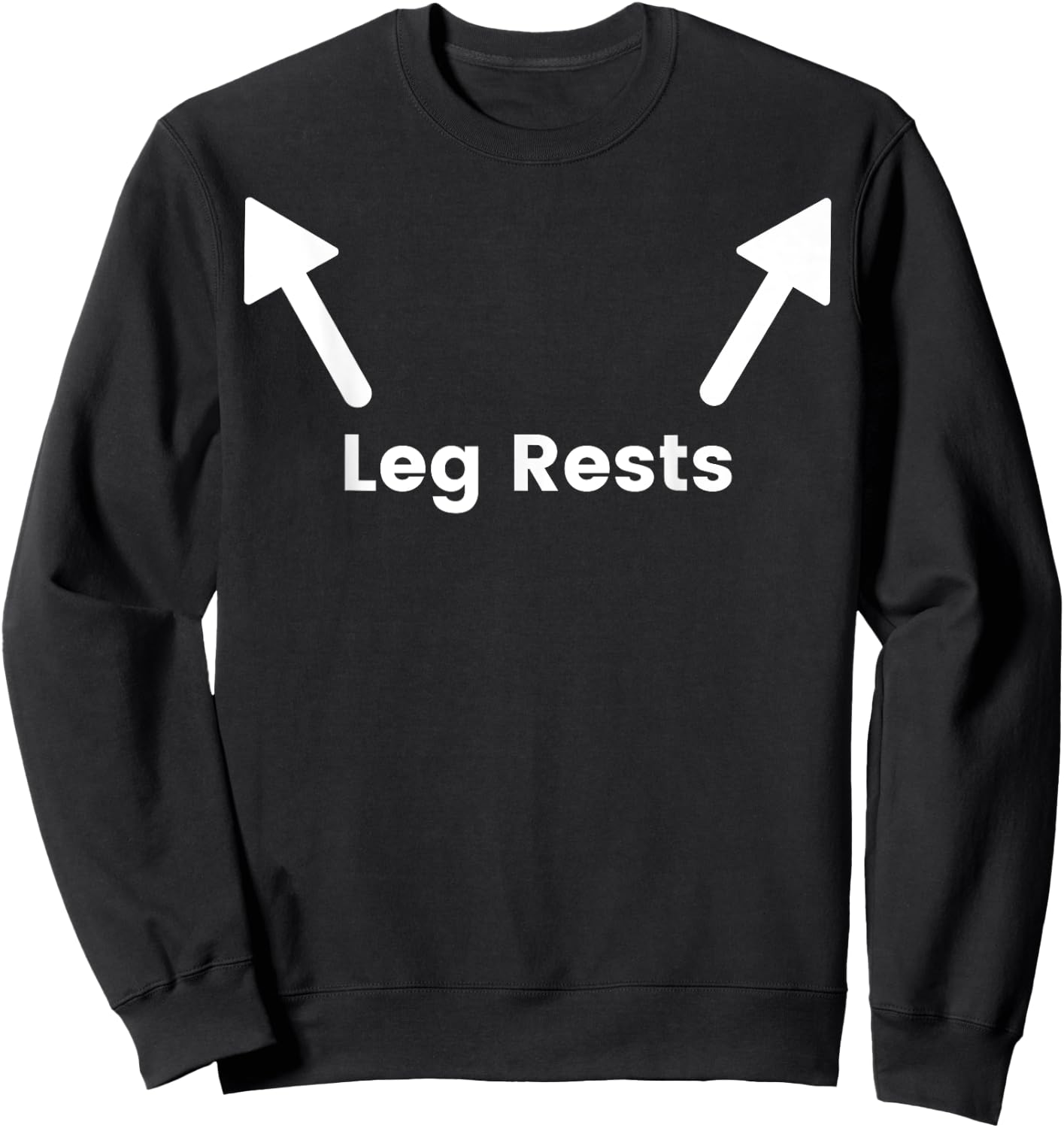 Leg rests funny shirt for funny people leg here Sweatshirt - Sweatshirt | Black