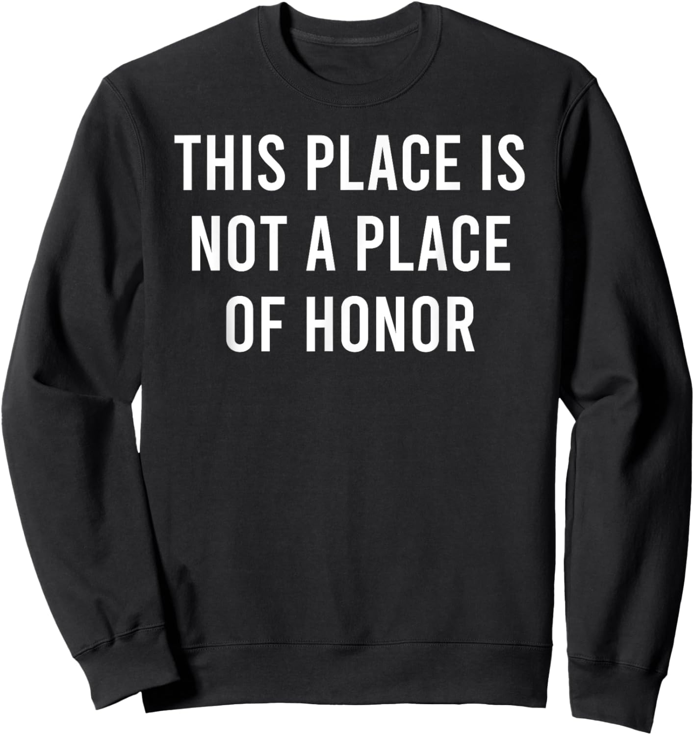 This Place Is Not A Place Of Honor Sweatshirt - Sweatshirt | Black