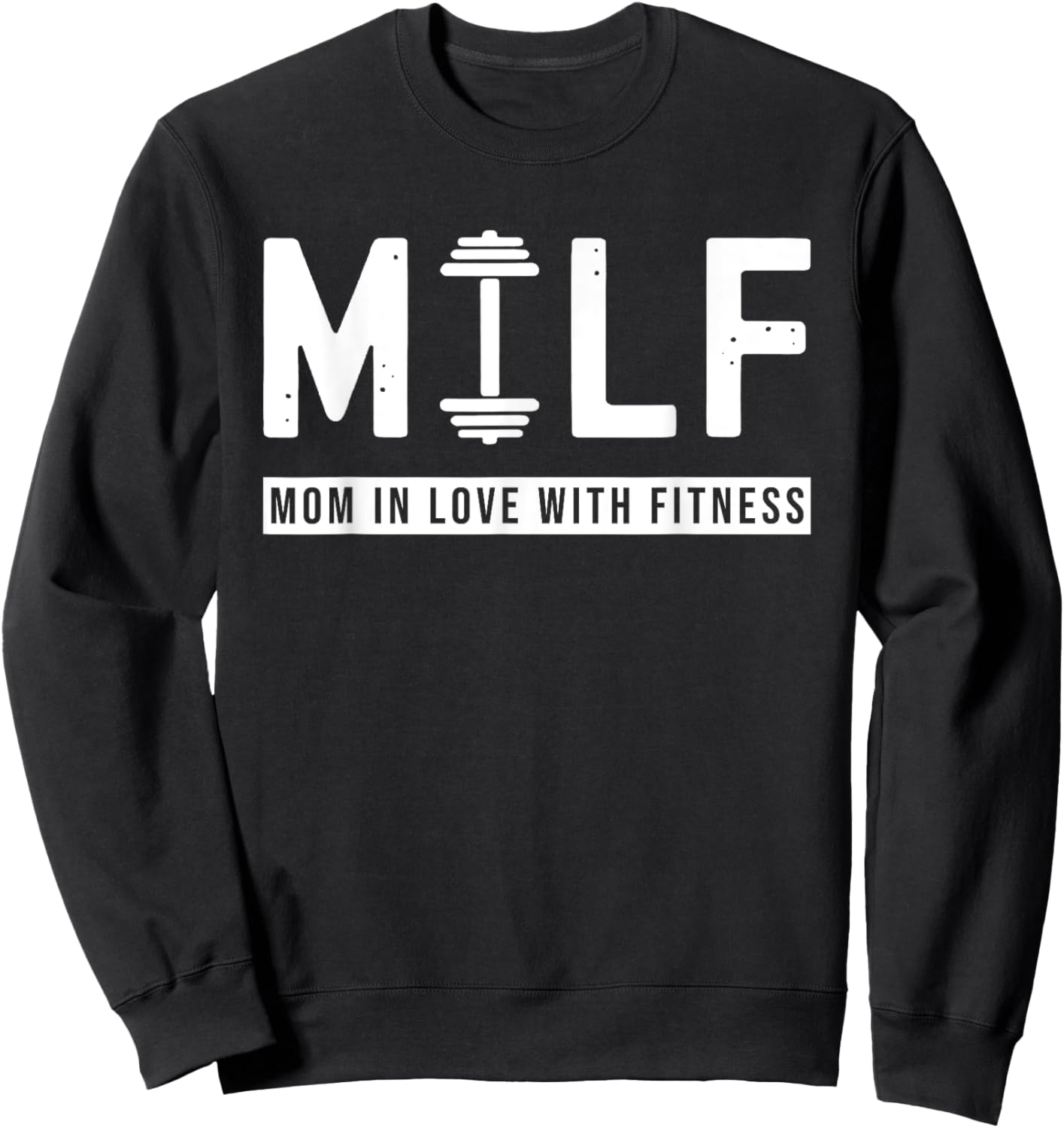 MILF Mom In Love With Fitness Funny Saying Quote Gift Sweatshirt - Sweatshirt | Black