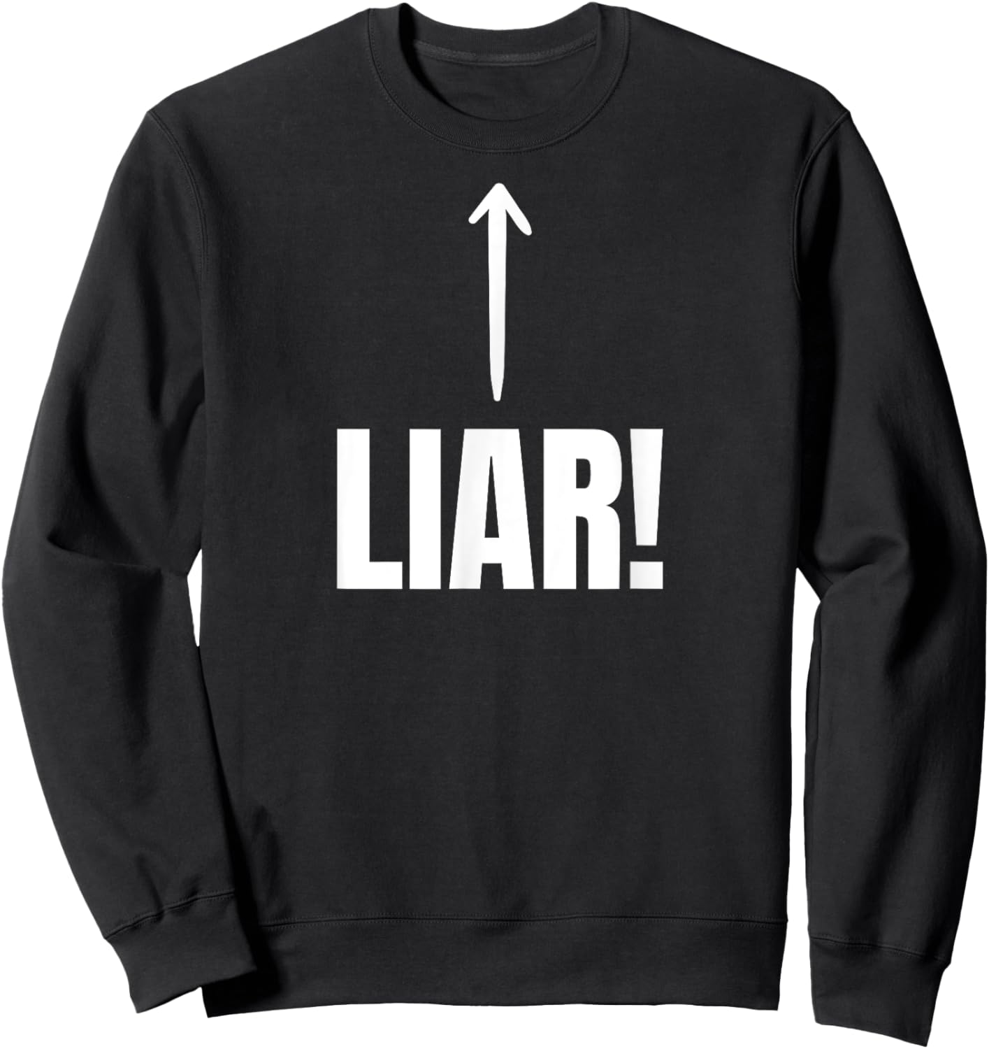 Funny Liar, Lying, Lies And Cheater Sweatshirt - Sweatshirt | Black