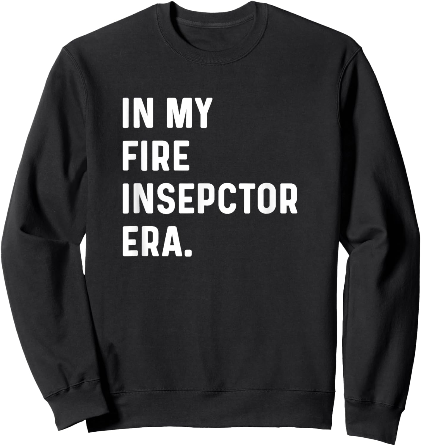In My Fire Inspector Era - Firefighter Fire Fighter Sweatshirt - Sweatshirt | Black