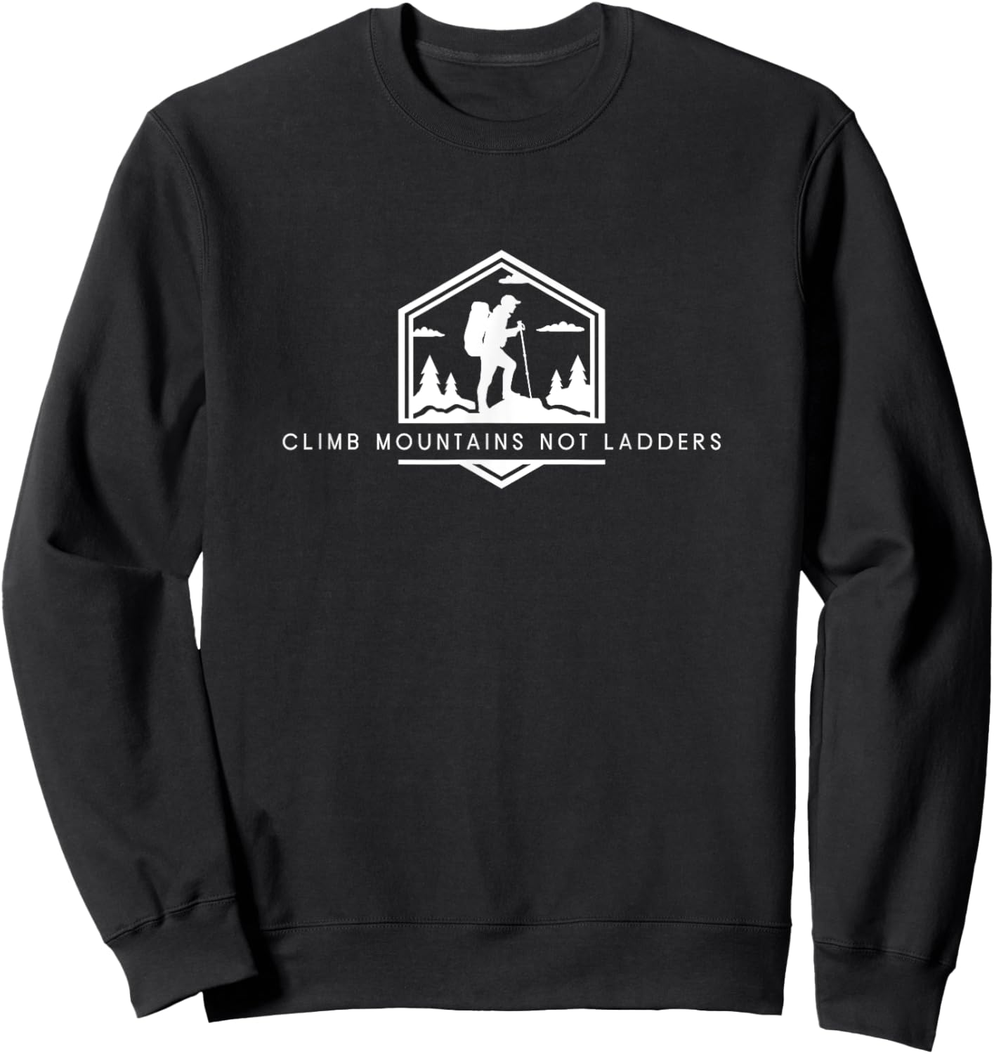 Climb Mountains Not Ladders - Funny Minimalist Hiking Lover Sweatshirt - Sweatshirt | Black