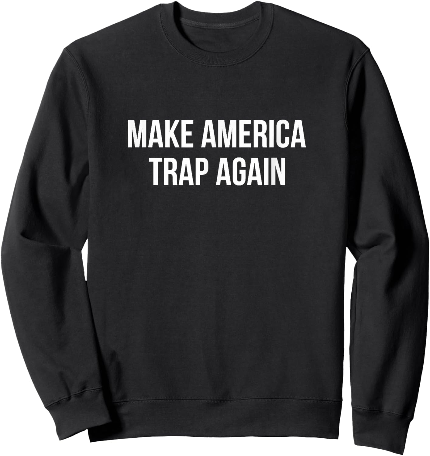 Make America Trap Again Sweatshirt - Sweatshirt | Black