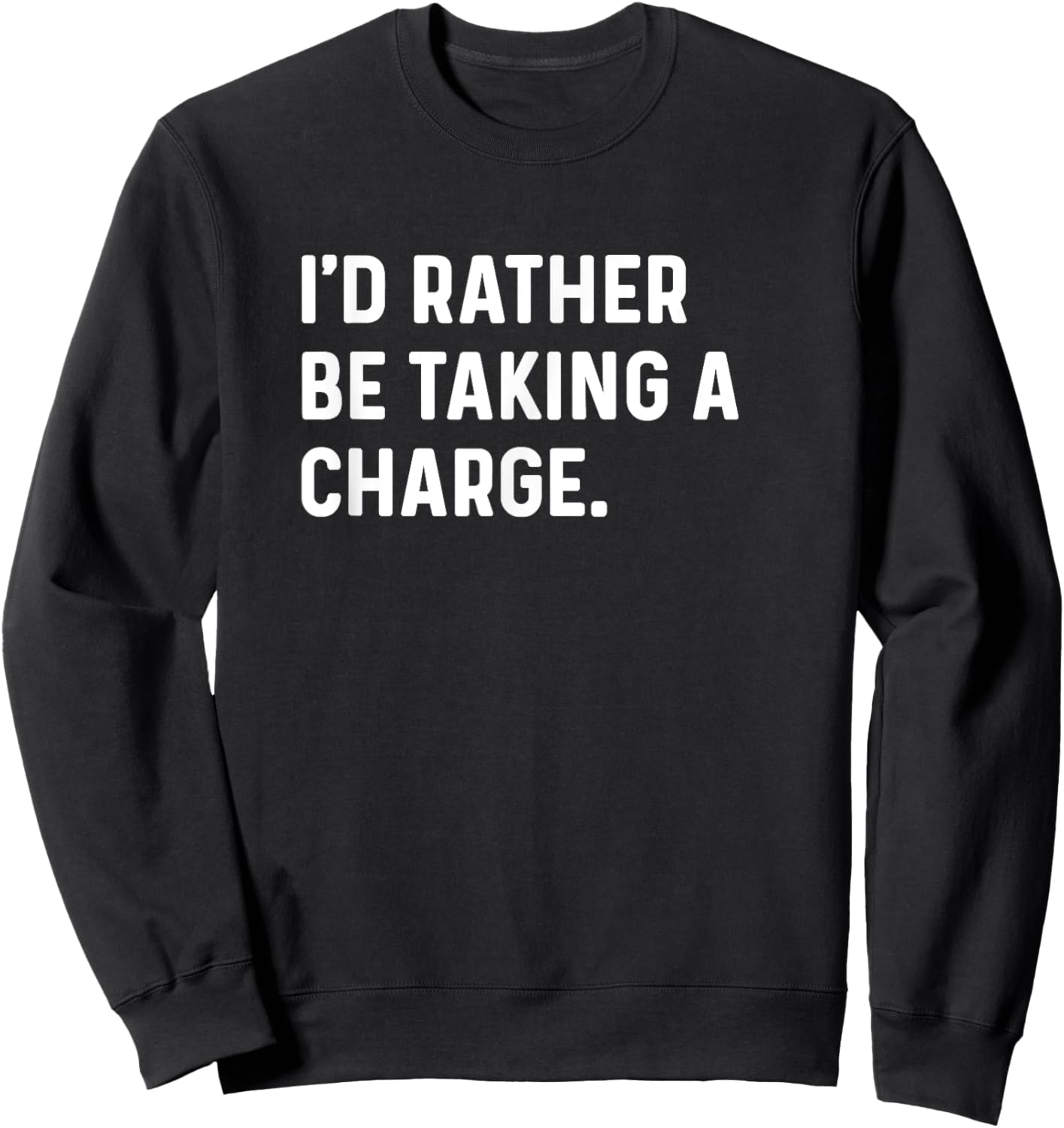 I'd Rather Be Taking A Charge - Funny Player Bball Sports Sweatshirt - Sweatshirt | Black