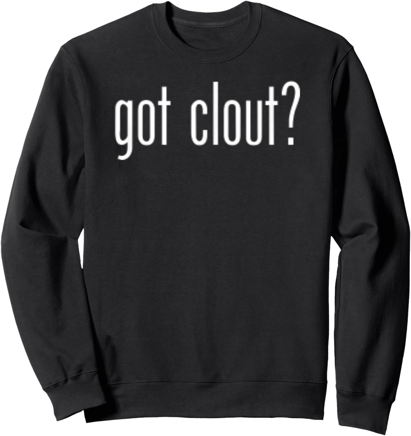 Funny Cute Got Clout Classic Retro Vintage Fun Novelty Meme Sweatshirt - Sweatshirt | Black