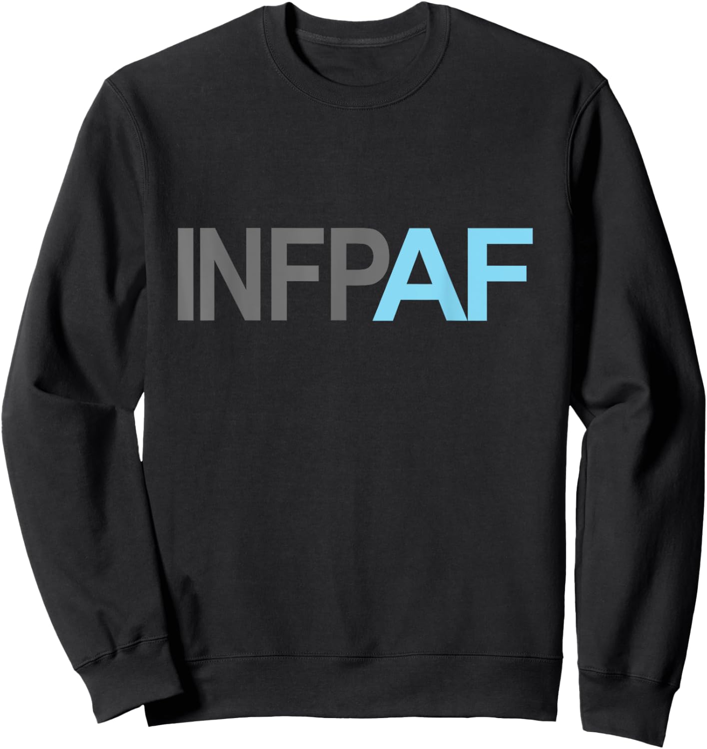 Funny Introvert Gift Sarcastic Personality Humor INFP AF Sweatshirt - Sweatshirt | Black