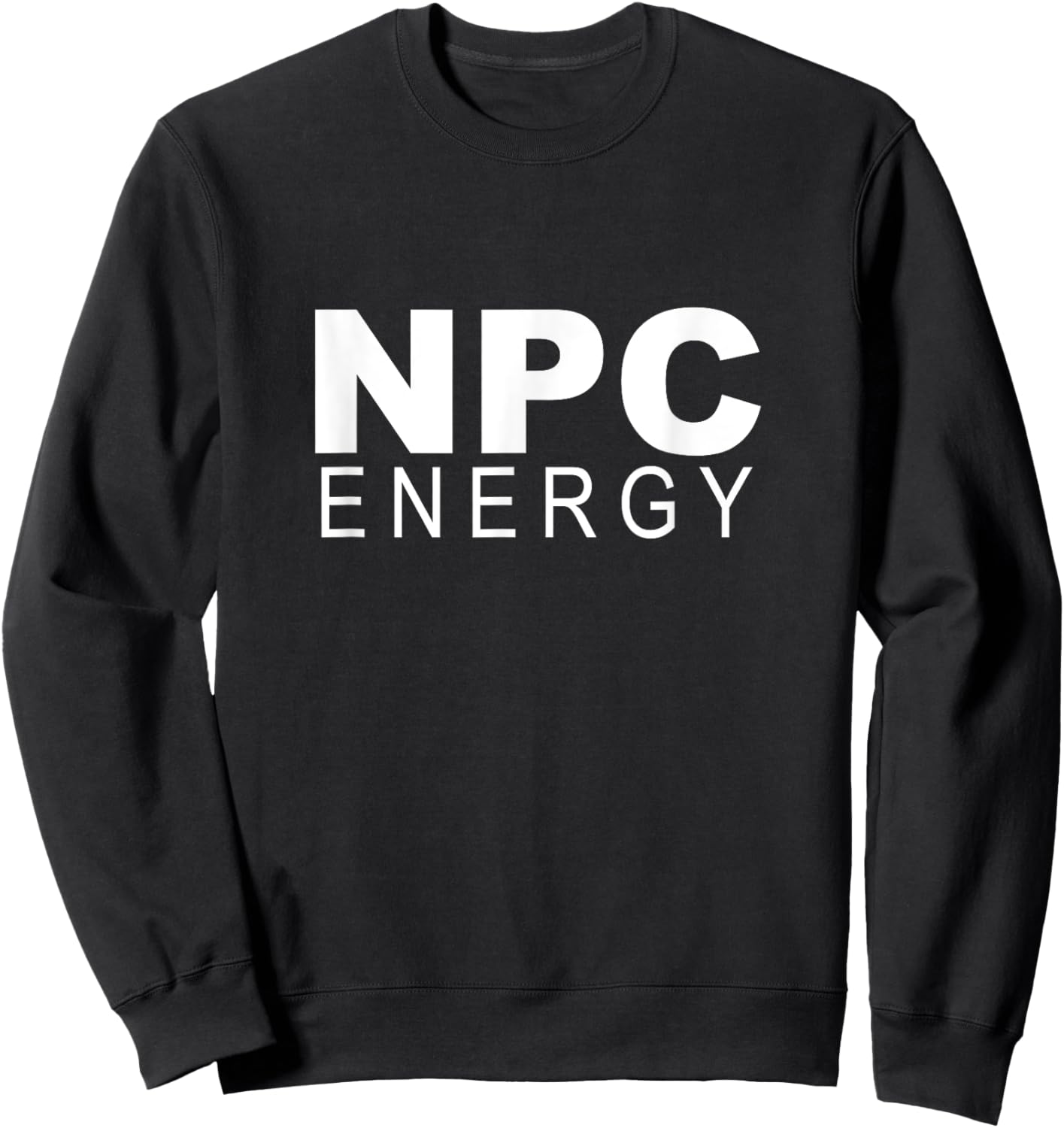 Non Player Character I Have NPC Energy Sweatshirt - Sweatshirt | Black