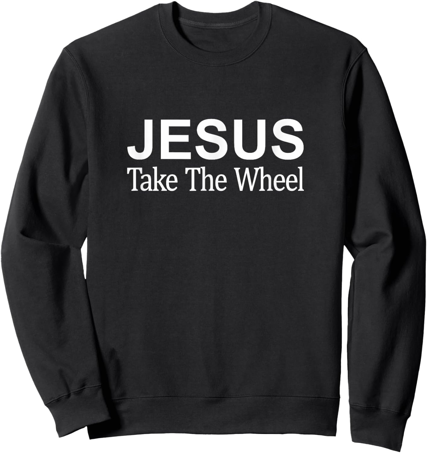 Jesus Take The Wheel Sweatshirt - Sweatshirt | Black