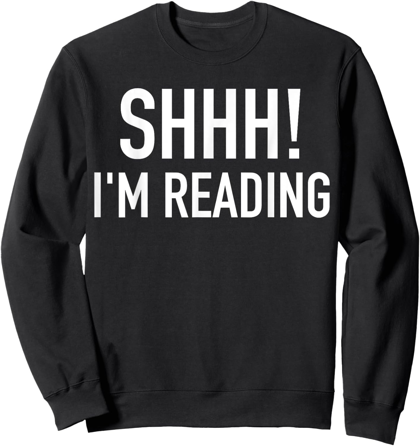 Shhh! I'm Reading Funny Bookaholic Bookish Read Lover Outfit Sweatshirt - Sweatshirt | Black