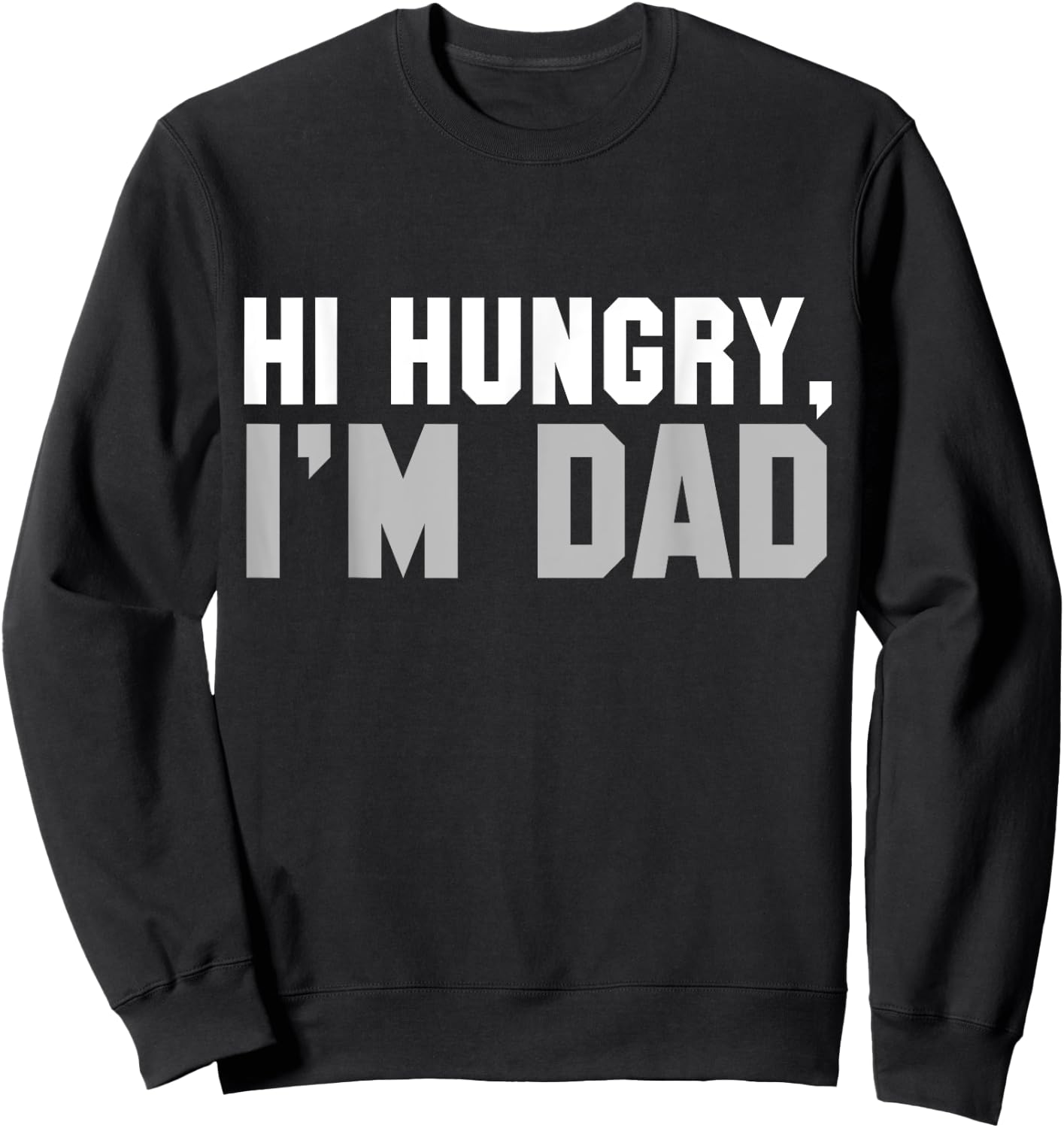 Hi Hungry, I'm Dad dad joke Sweatshirt - Sweatshirt | Black