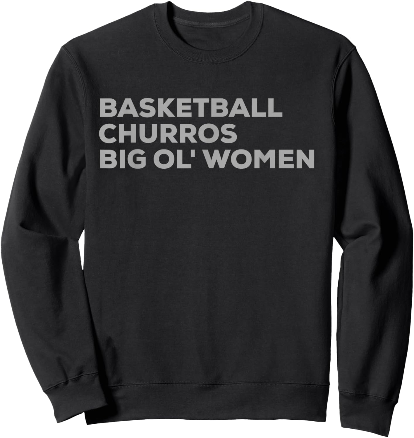 Basketball Churros & Big Ol' Women - Funny San Antonio Sweatshirt - Sweatshirt | Black