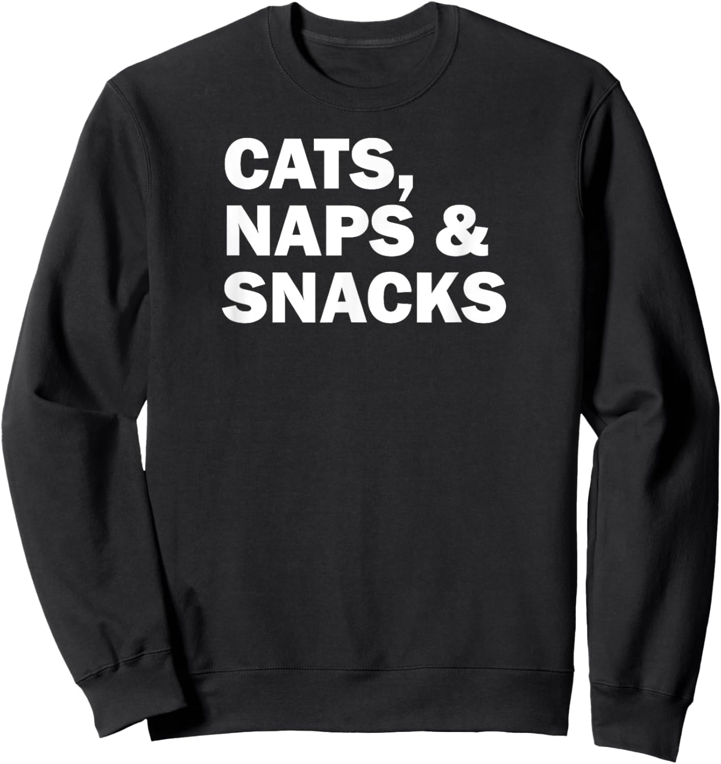Funny Cat Lover Cats Naps and Snacks Men Women Sweatshirt - Sweatshirt | Black