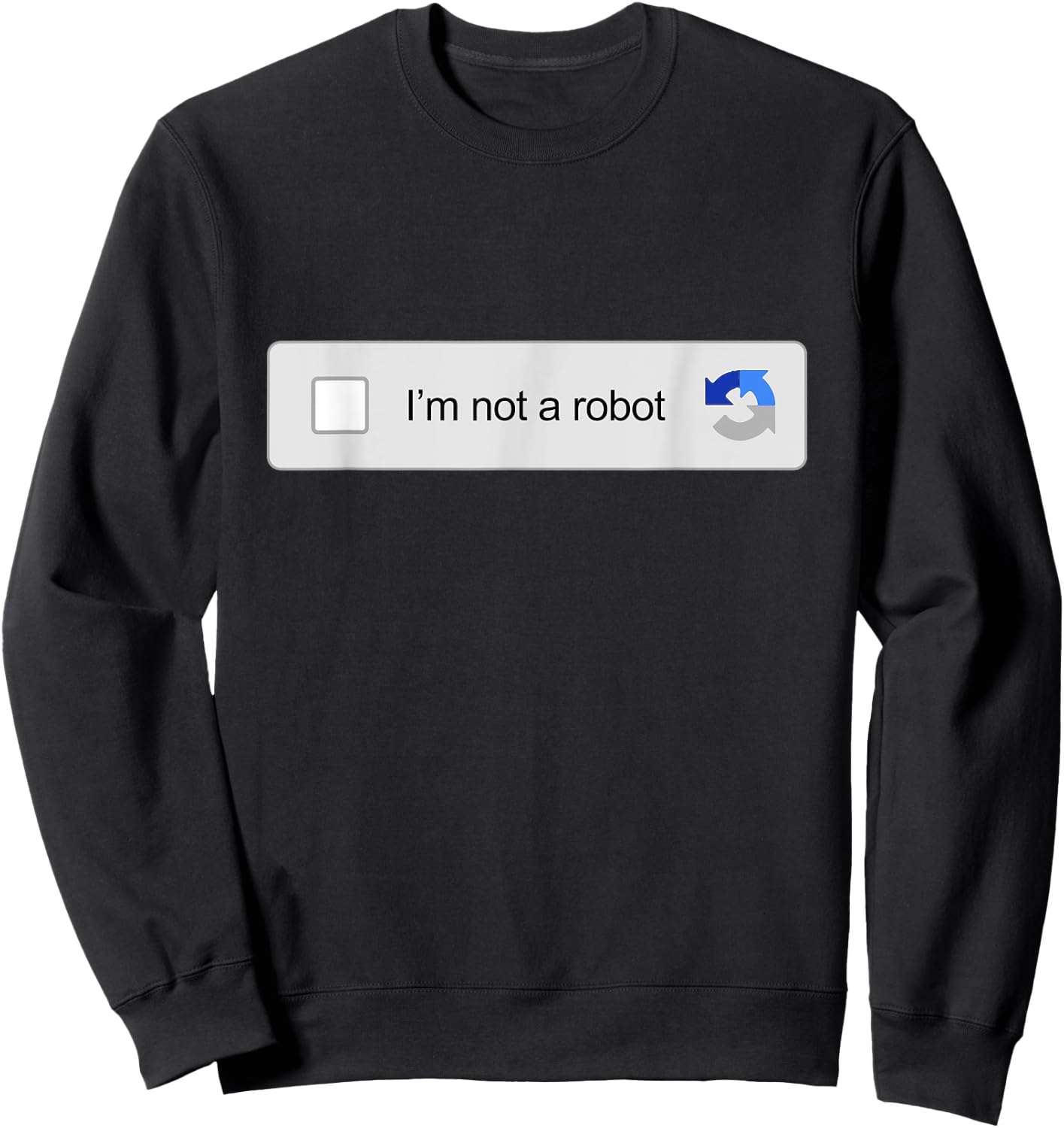 I'm Not A Robot Captcha Verification Funny Internet Memes Sweatshirt - Sweatshirt | Black