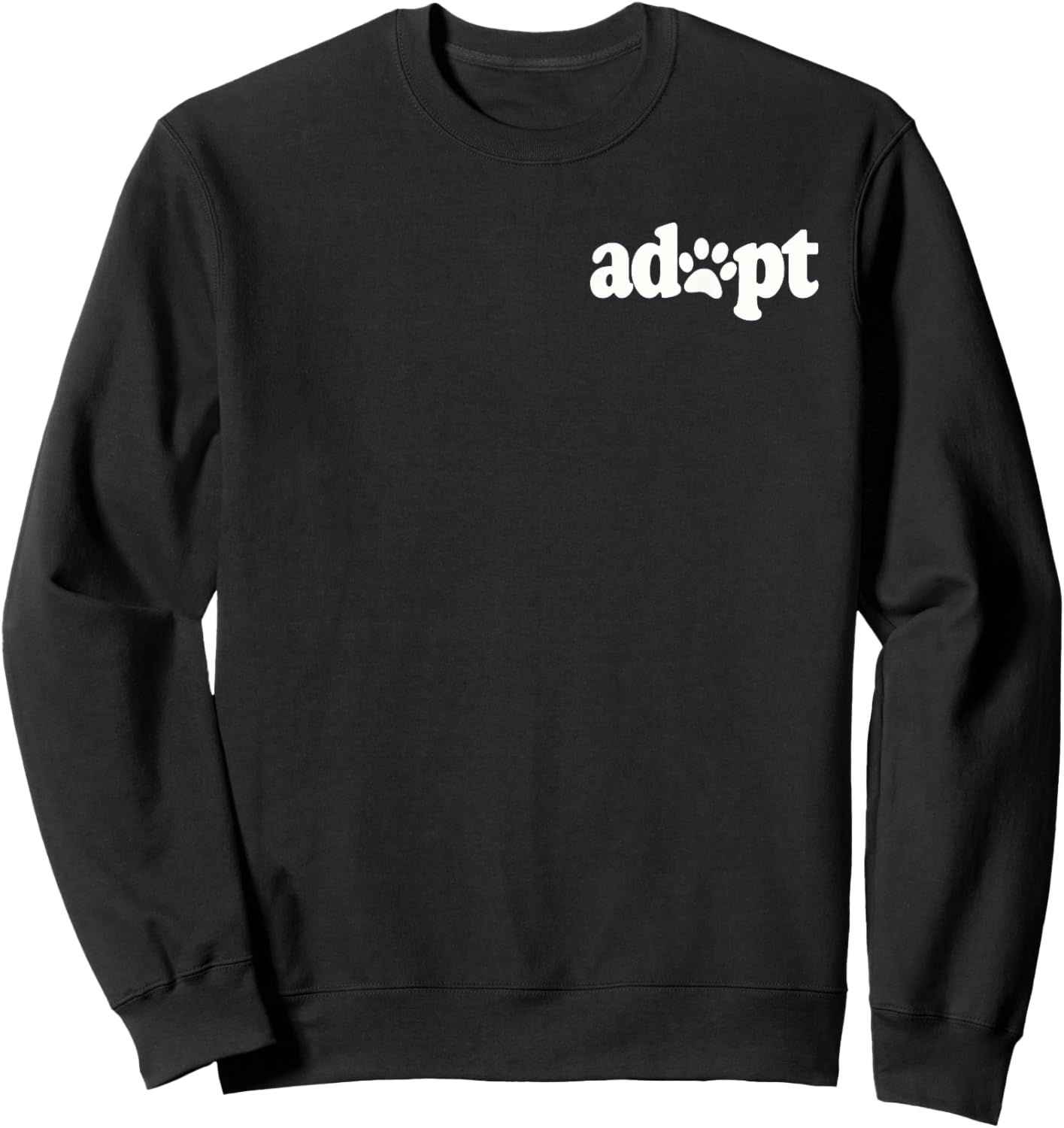 ADOPT DON'T SHOP DOG CAT PET LOVER RESCUE SHELTER FOSTER Men Women Girls Kids Sweatshirt - Sweatshirt | Black