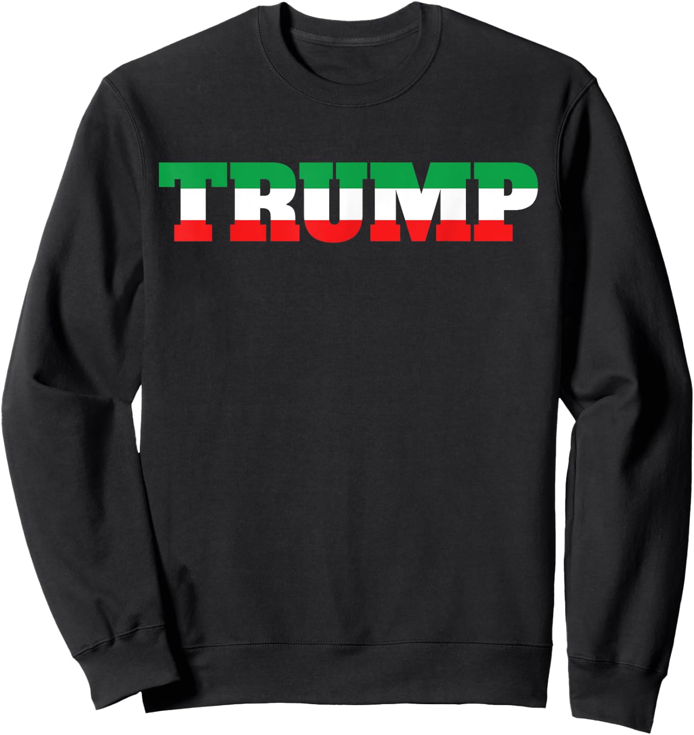 Italians For Trump Italiano Supporter Italy National Flag Sweatshirt - Sweatshirt | Black