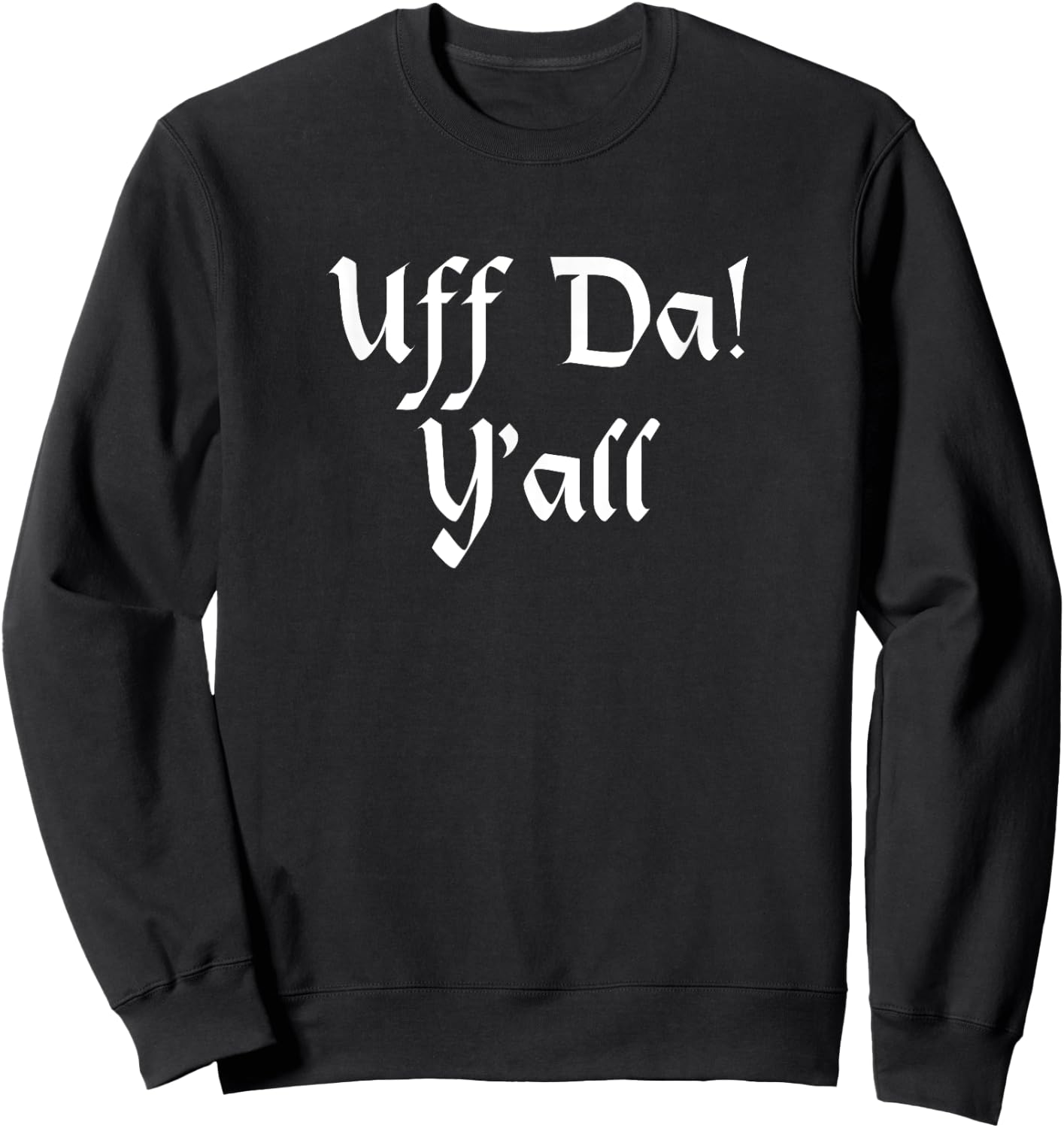 Uff Da Y'all Sweatshirt - Sweatshirt | Black