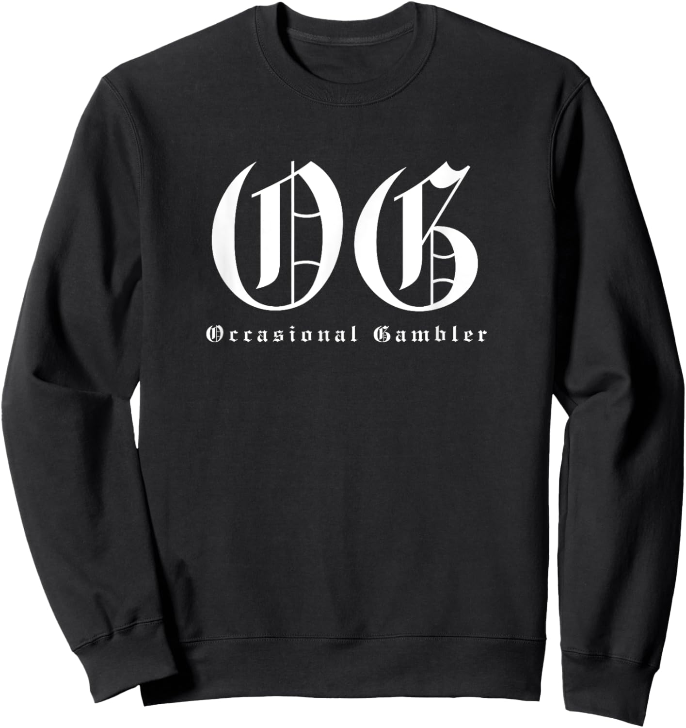 OG Occasional Gambler - Funny Gangster Lowrider Pun Sweatshirt - Sweatshirt | Black