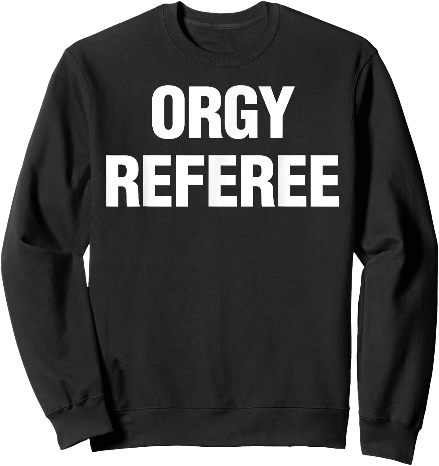 Orgy Referee Shirt Adult Humor Swinger Group Sex Freak Gift Sweatshirt - Sweatshirt | Black