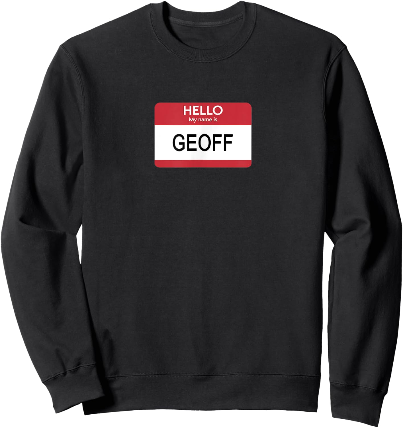 Hello My Name Is Geoff Name Tag Sticker Label Sweatshirt - Sweatshirt | Black