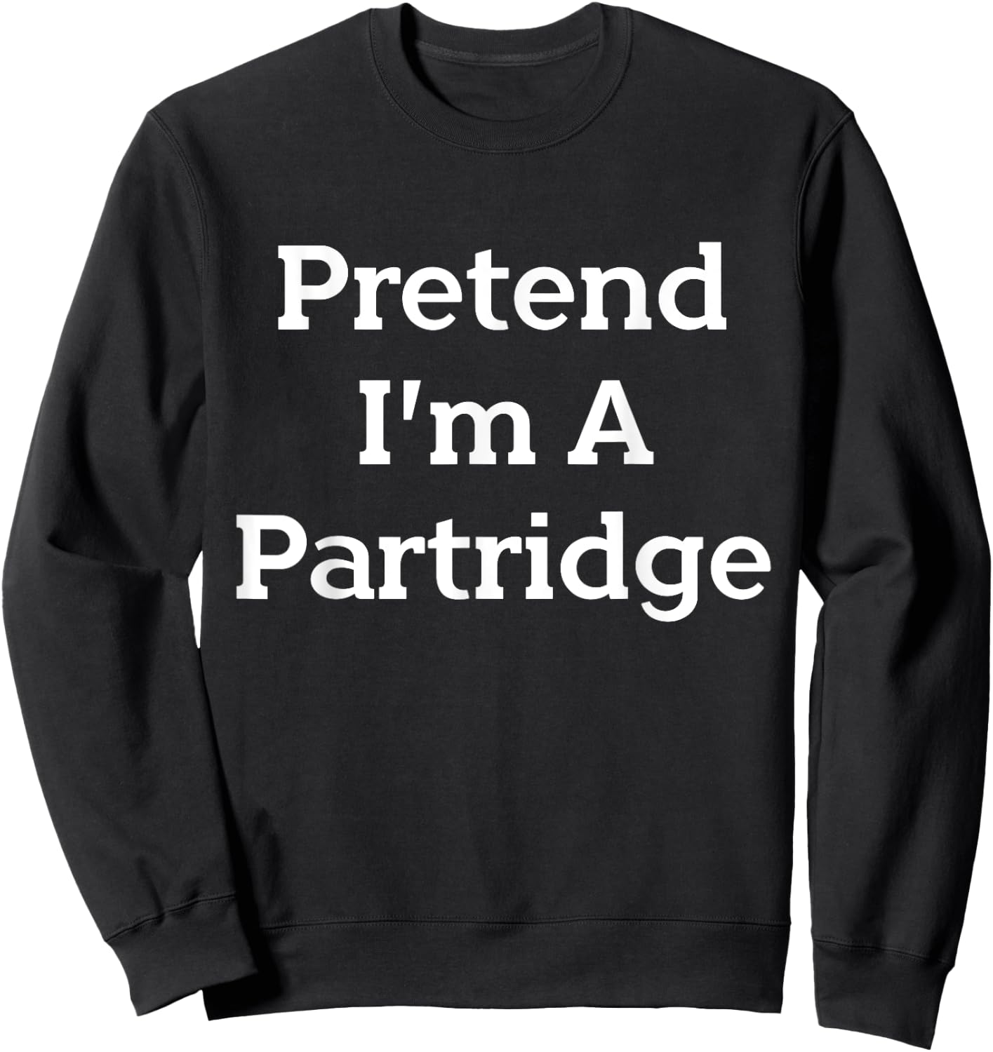 Lazy Costume Party Co. Pretend I'm A Partridge Costume Funny Bird Halloween Party - Black, Small Sweatshirt - Sweatshirt | Black