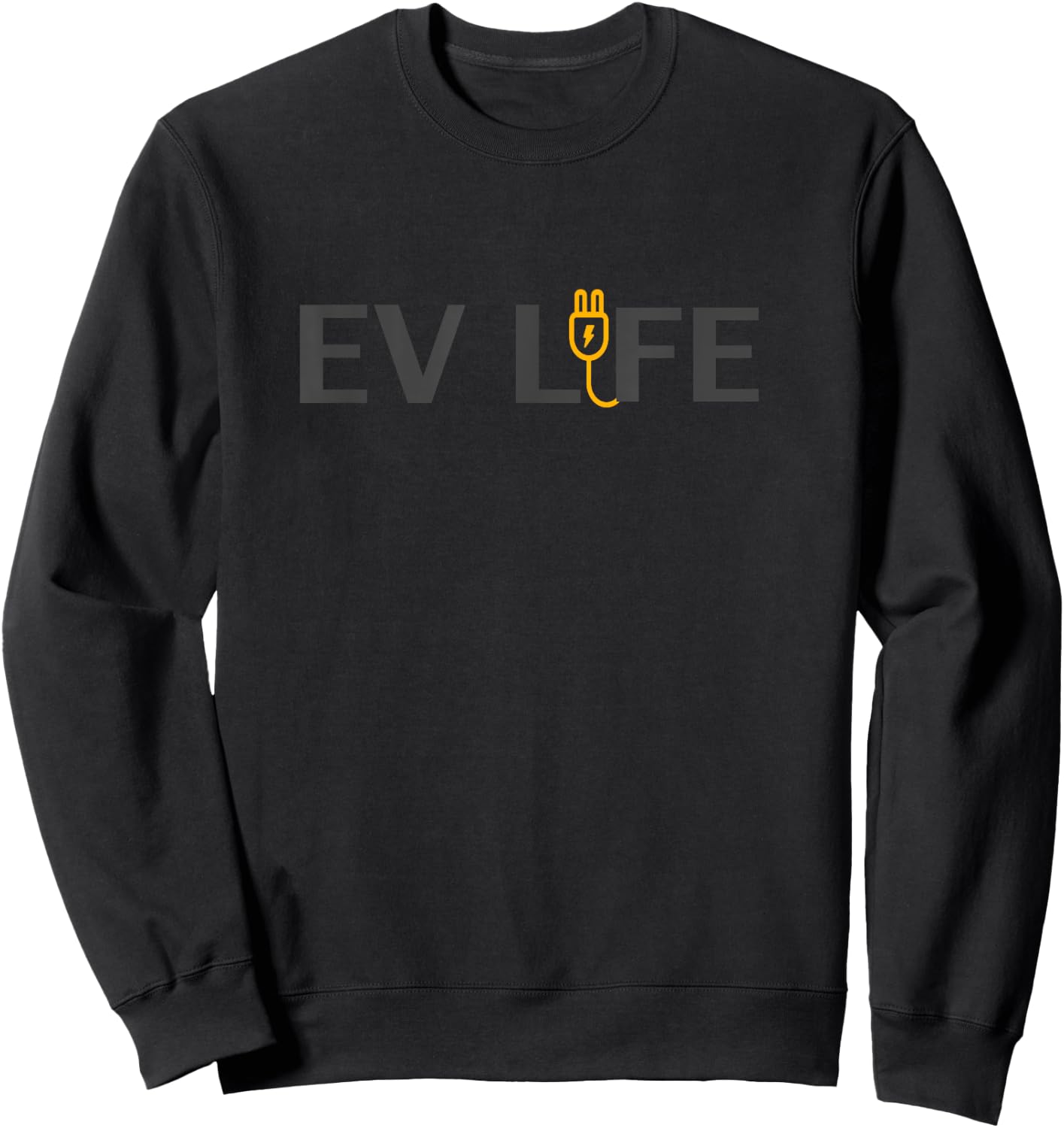 EV Life - Electric Vehicle Life Sweatshirt - Sweatshirt | Black