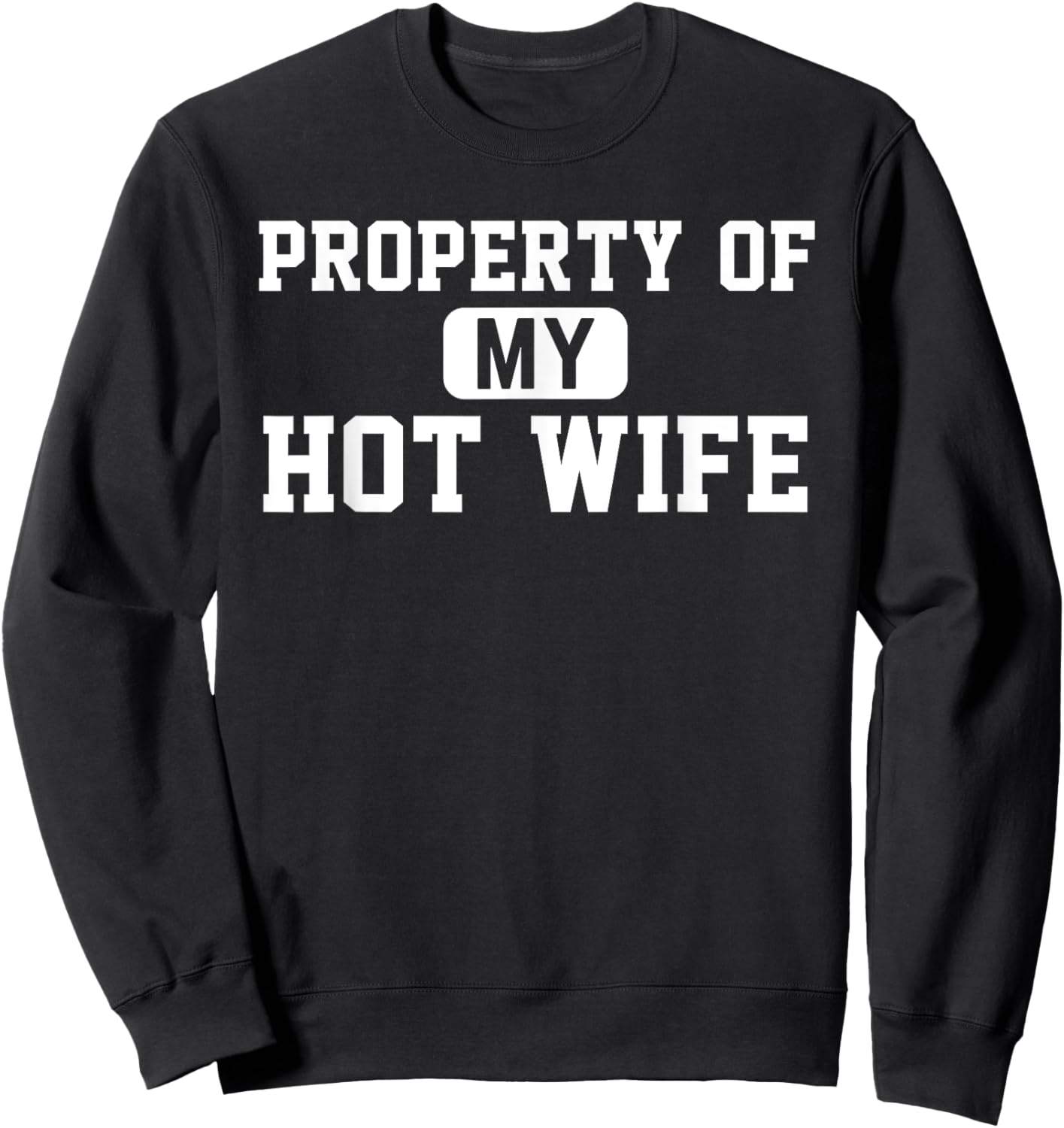 Property of My Hot Wife Funny Daddy Father Husband Sweatshirt - Sweatshirt | Black