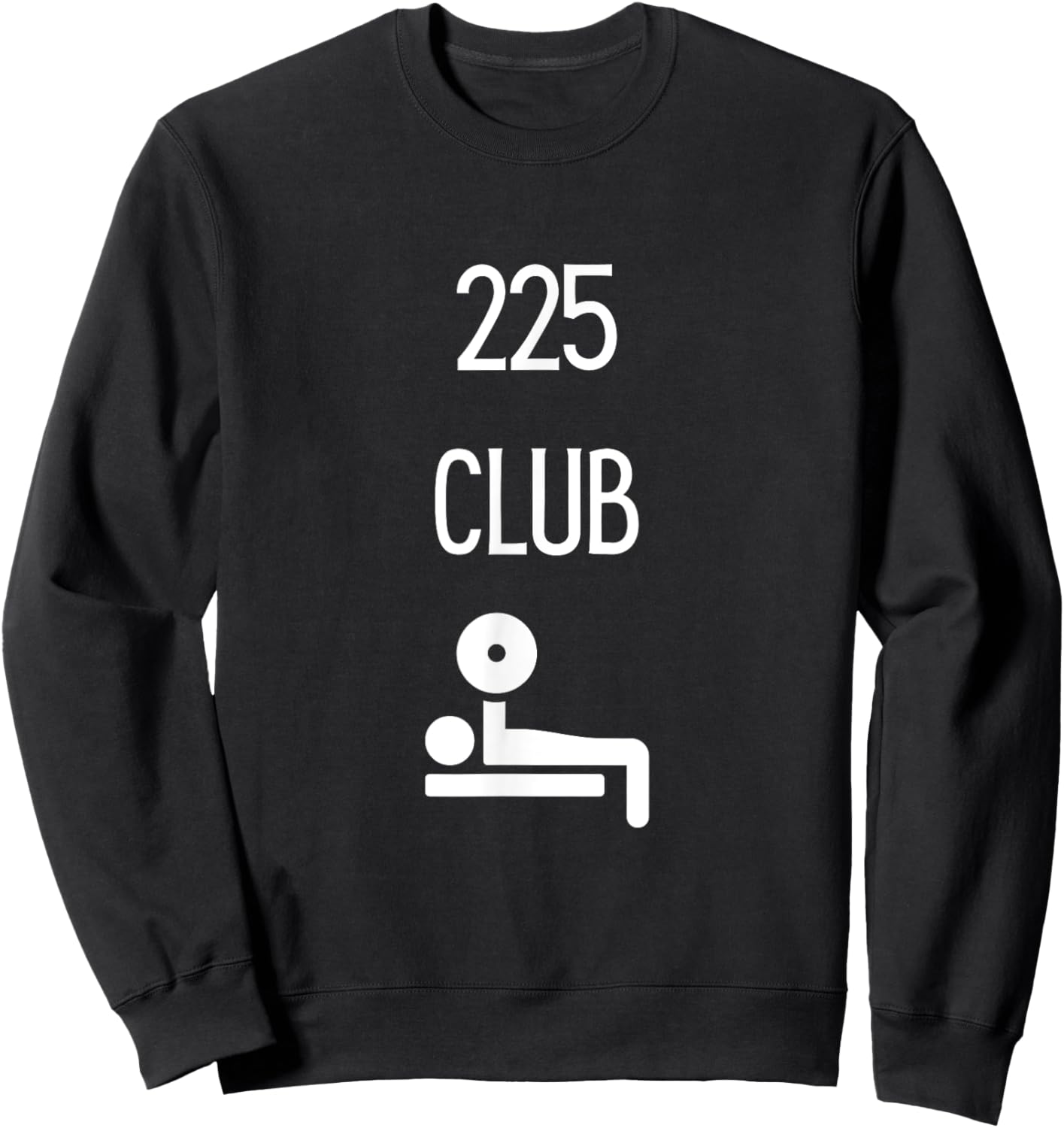 225 Club I Bench 225 Gym Lovers Funny Sweatshirt - Sweatshirt | Black