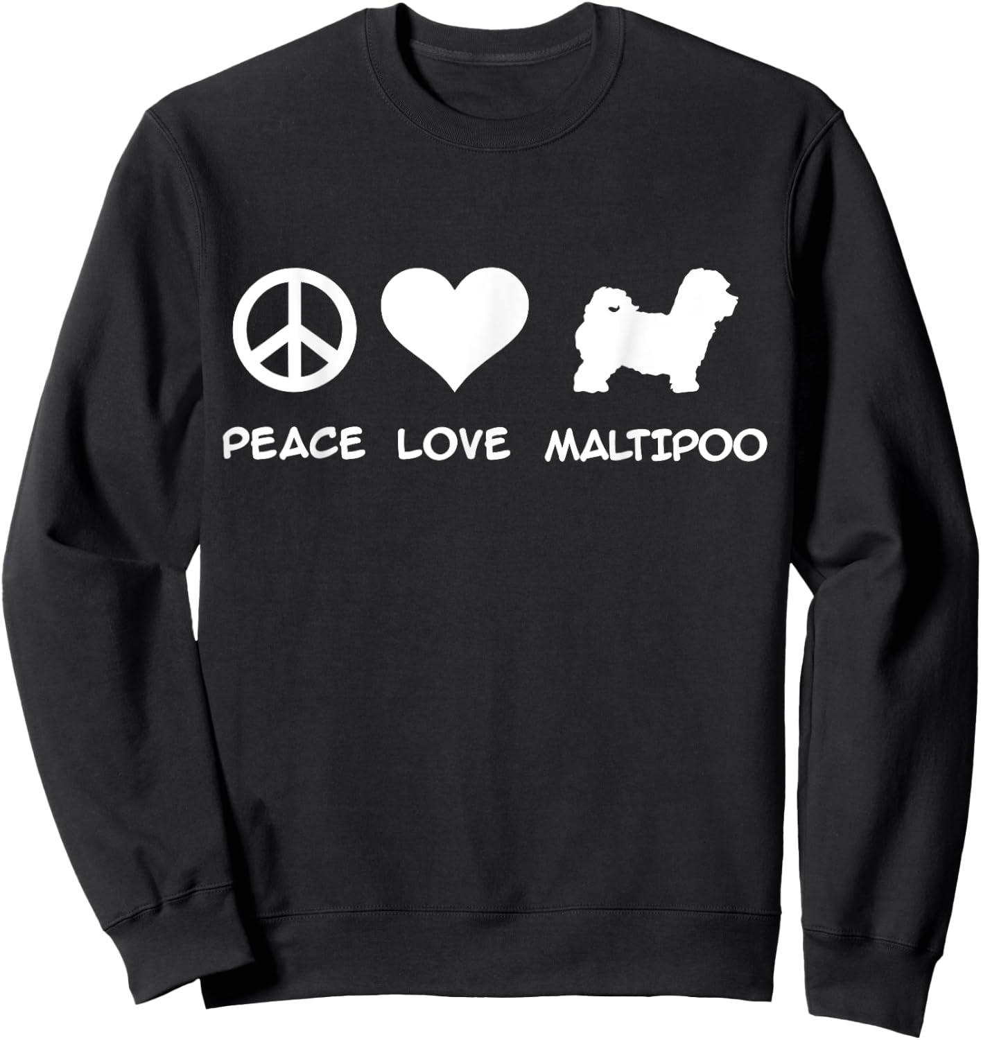Peace, Love, Maltipoo Sweatshirt - Sweatshirt | Black
