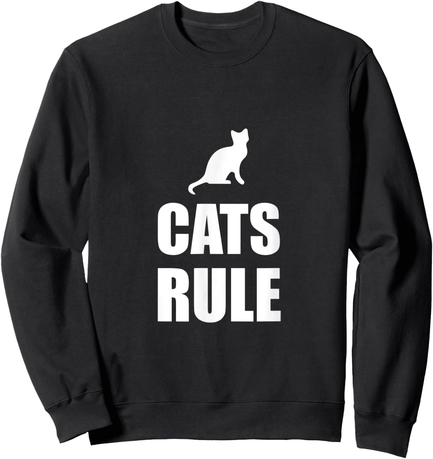 Cats Rule Pet Fan Funny Sweatshirt - Sweatshirt | Black