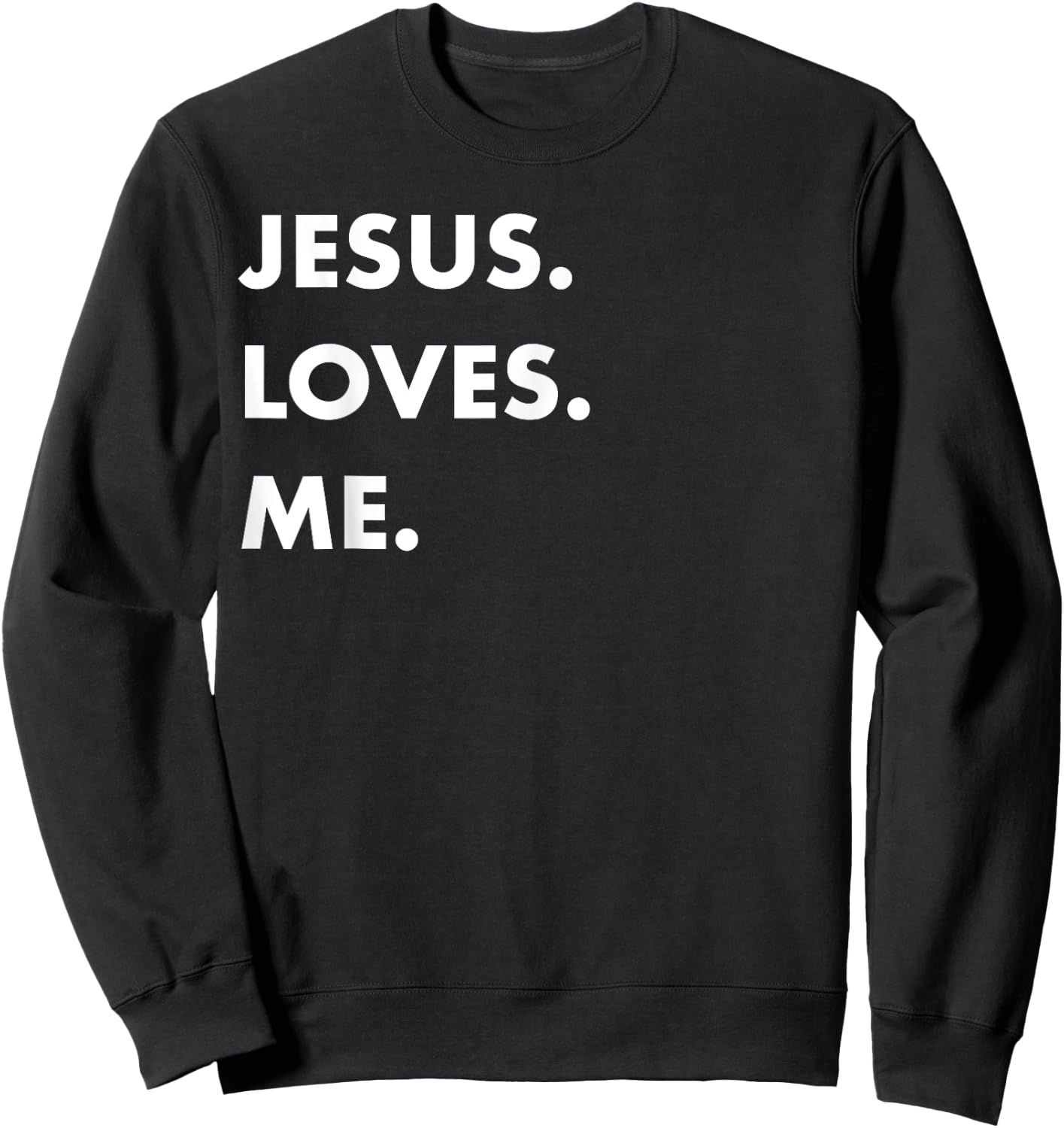 Jesus Loves Me Christian Believe God Love Faith Sweatshirt - Sweatshirt | Black