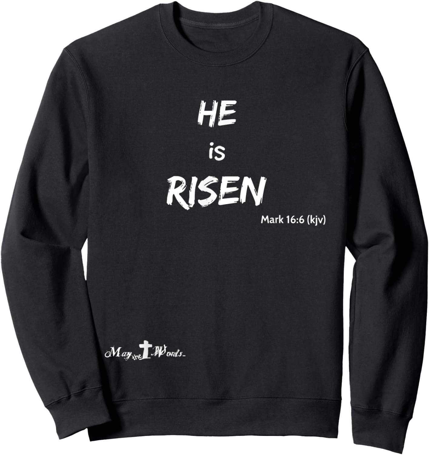 Mark 16:6 He is Risen Christian Hope Christian Sweatshirt - Sweatshirt | Black