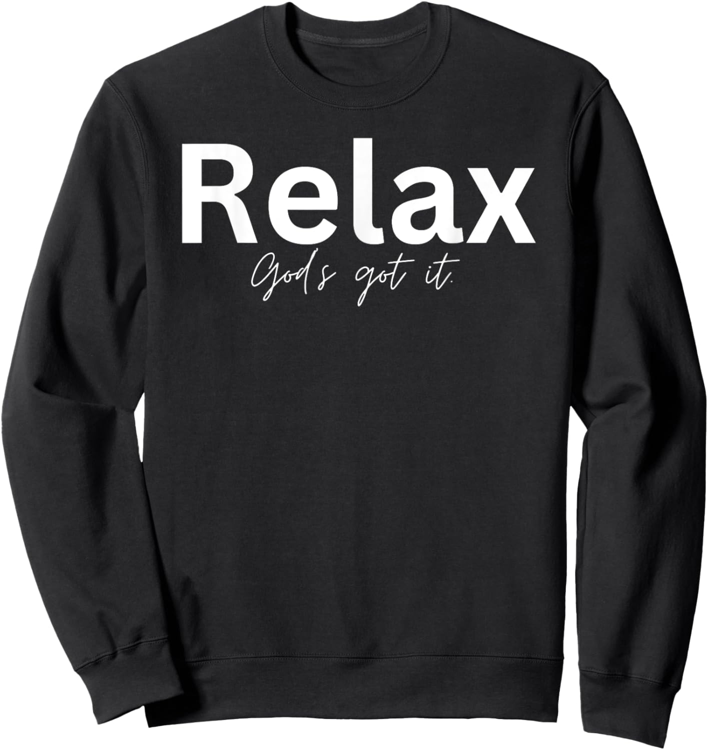 Relax God's Got It Christian Gifts Sweatshirt - Sweatshirt | Black