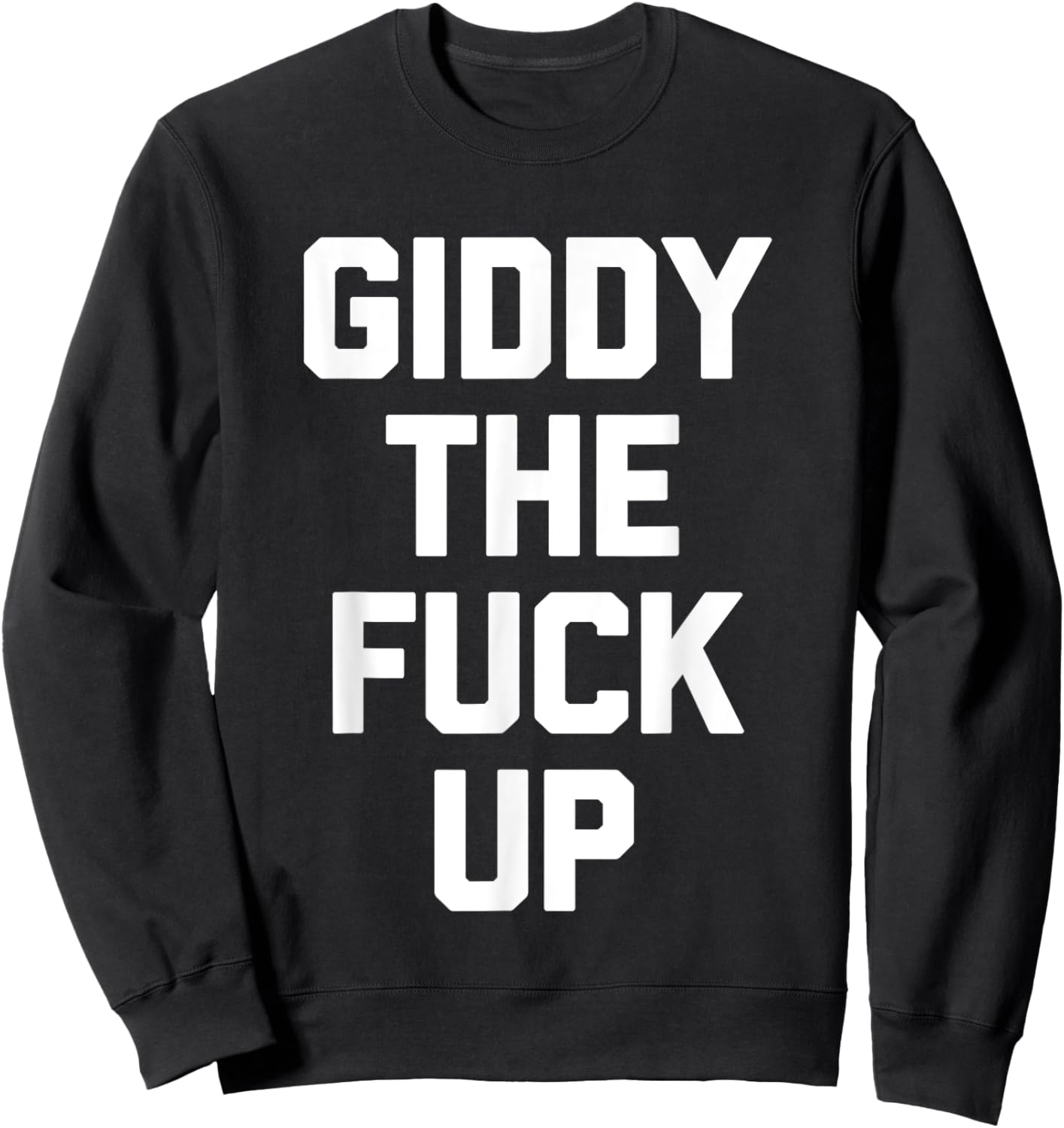 Giddy The Fuck Up - Funny Horse Racing Derby Horse Racing Sweatshirt - Sweatshirt | Black