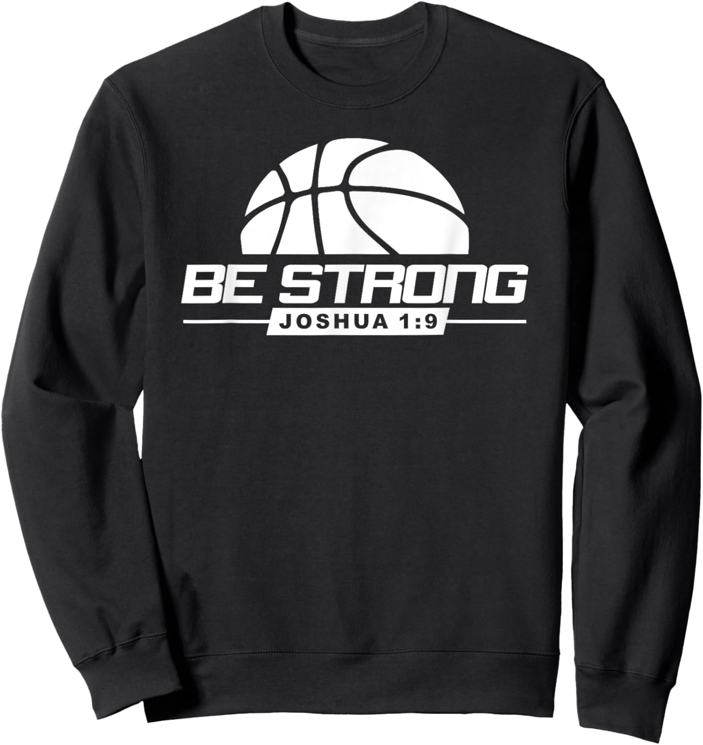 Joshua 1:9-Strong & Courageous Basketball Themed Sweatshirt - Sweatshirt | Black