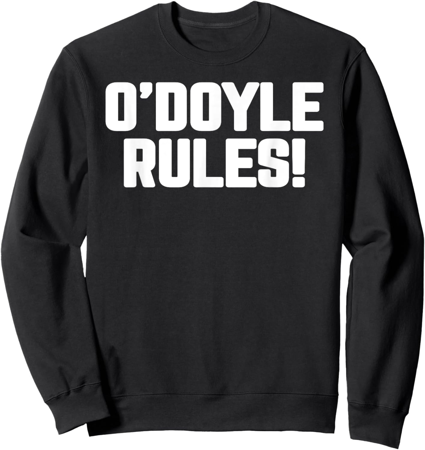 O'Doyle Rules Funny Family Motto Classic Quirky Catchphrase Sweatshirt - Sweatshirt | Black