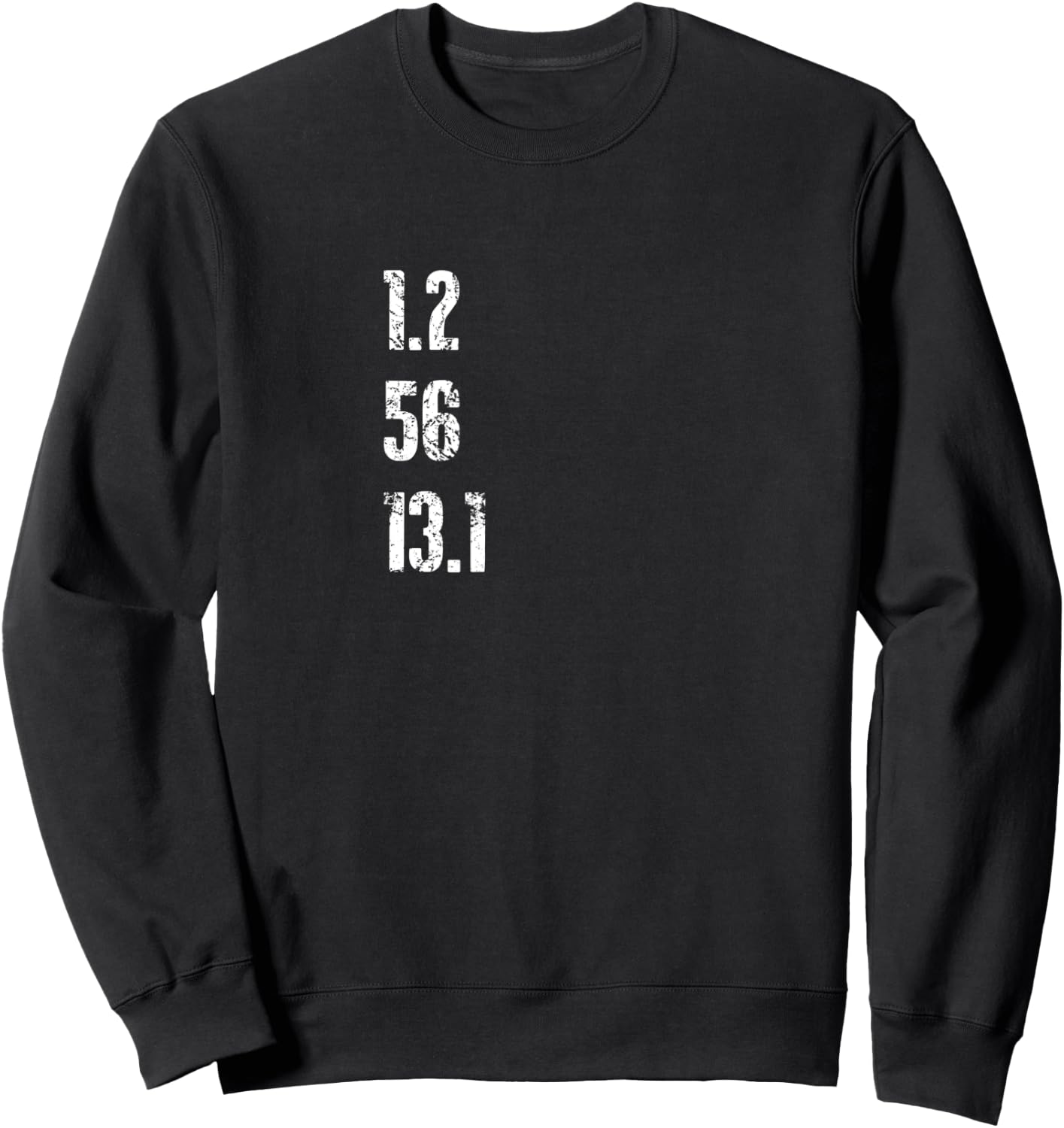 Half Triathlon 1.2 Swim 56 Bike 13.1 Run Triathlete T Shirt Sweatshirt - Sweatshirt | Black