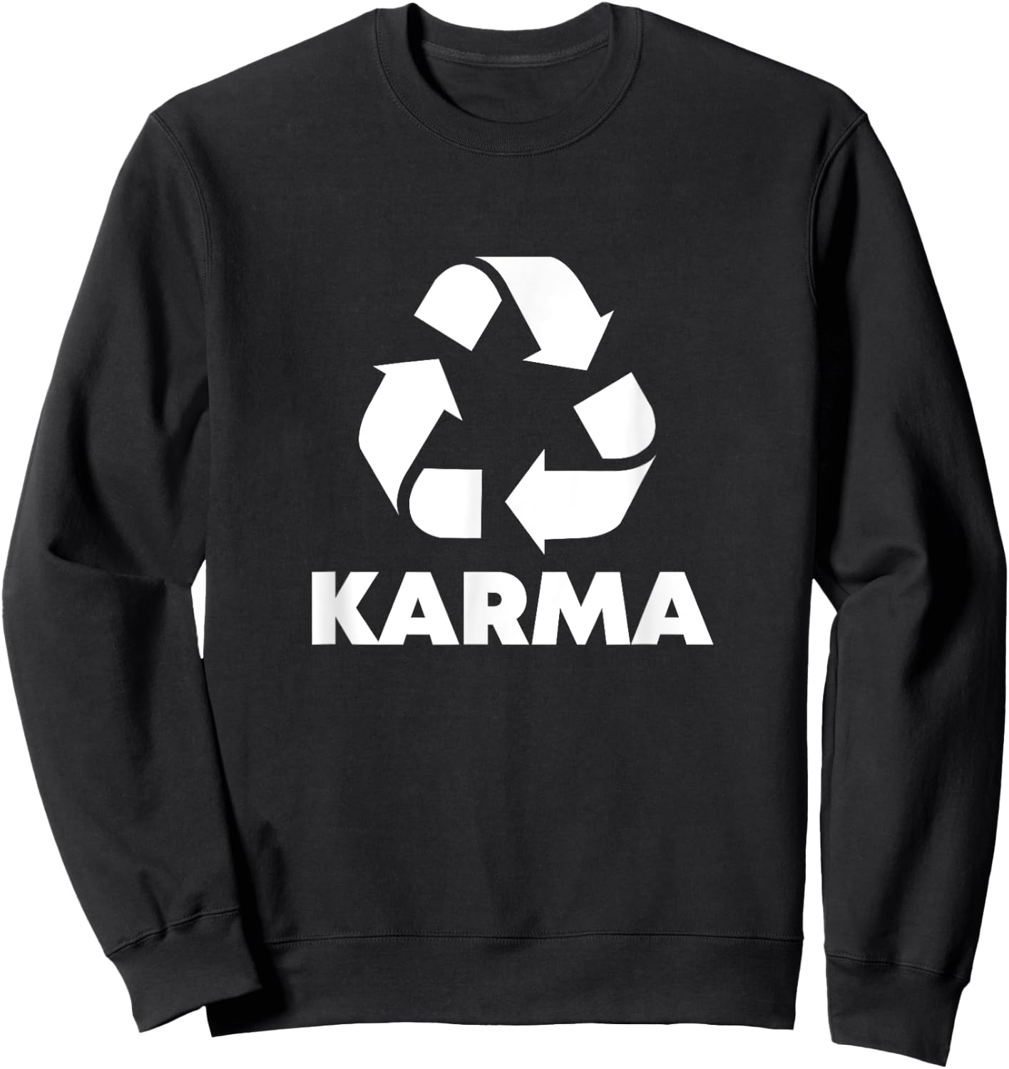 Karma What Goes Around Comes Around - Funny Recycle Graphic Sweatshirt - Sweatshirt | Black