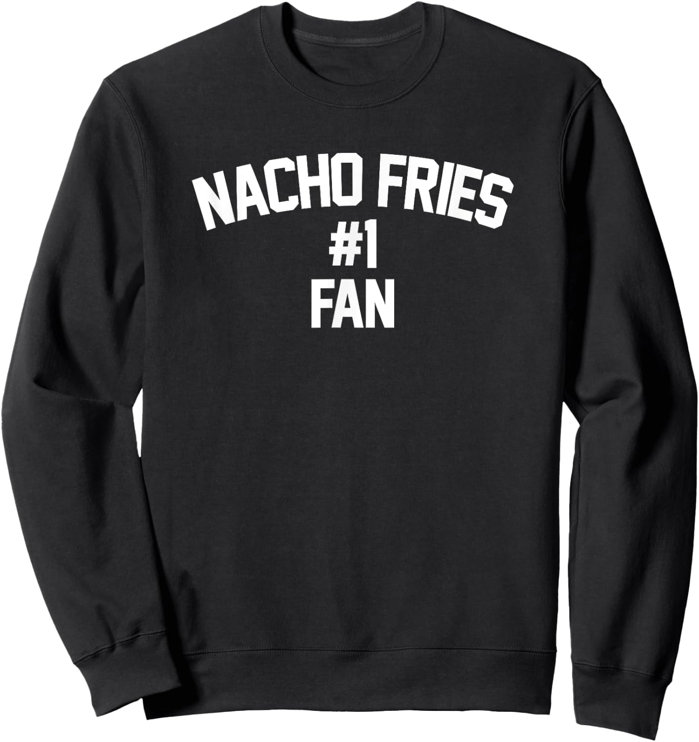 NACHO FRIES #1 FAN - french fry lover taco cheese number one Sweatshirt - Sweatshirt | Black