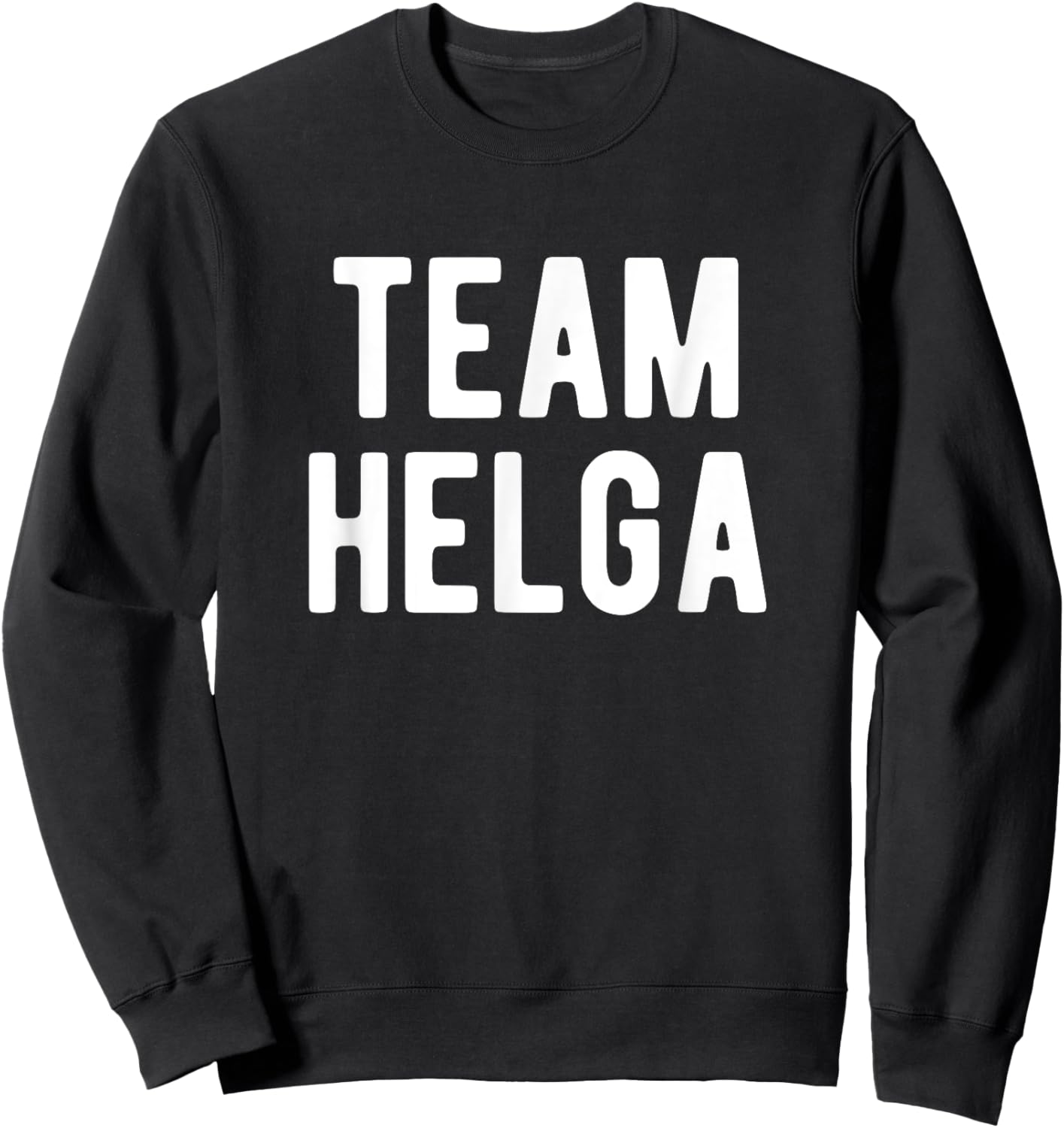 Team Helga Support Family Member Favorite Named Helga Sweatshirt - Sweatshirt | Black