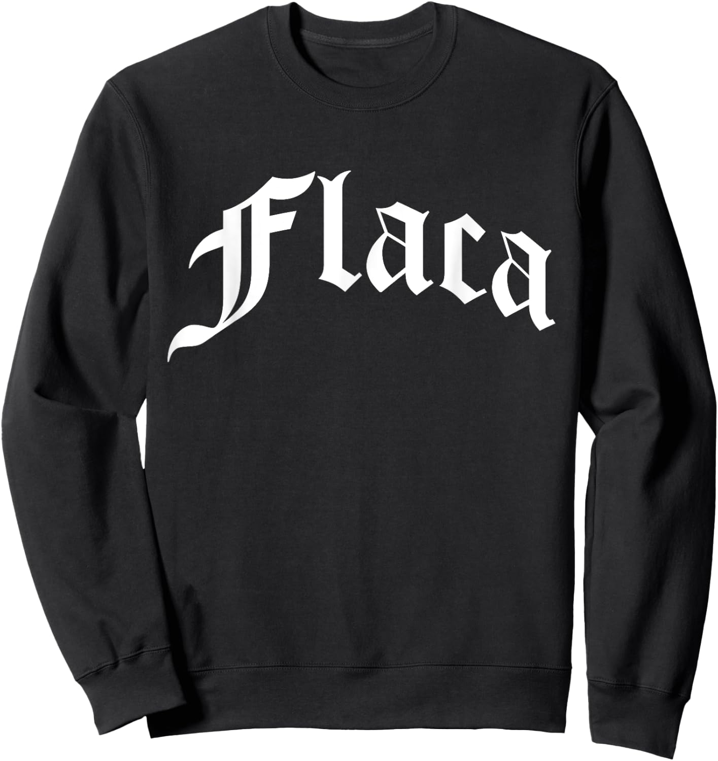 Flaca Chola Chicana Mexican American Pride Hispanic Latino Sweatshirt - Sweatshirt | Black