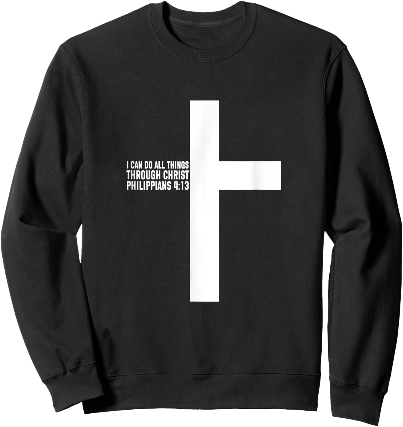All Things Through Christ Philippians 4 13 Christian Sweatshirt - Sweatshirt | Black